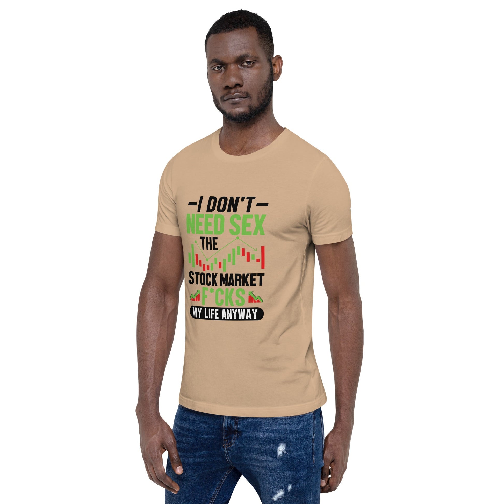 I don't Need sex, the Stock Market Fucks my life anyway in Dark Text - Unisex t-shirt by DarkByteGear