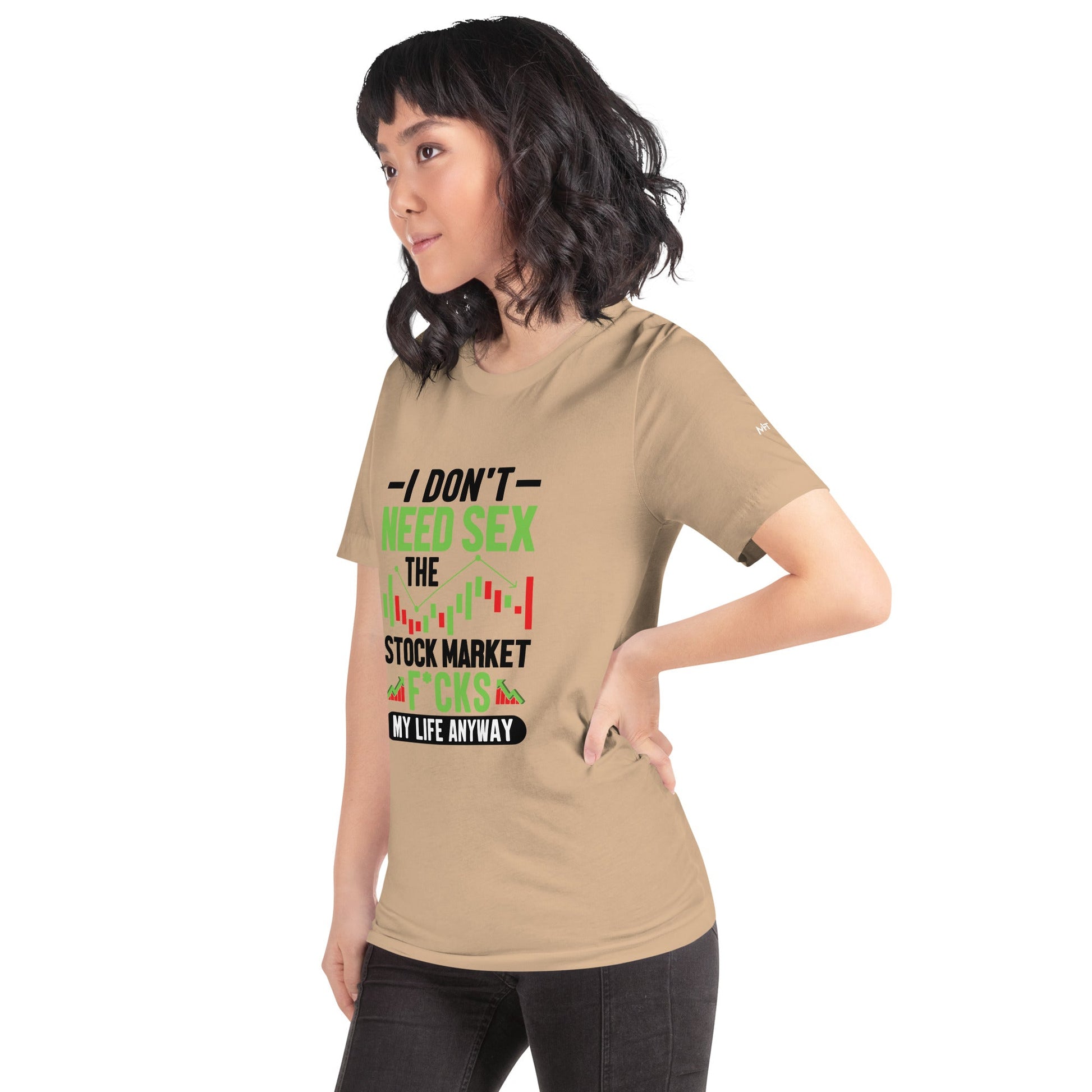 I don't Need sex, the Stock Market Fucks my life anyway in Dark Text - Unisex t-shirt by DarkByteGear