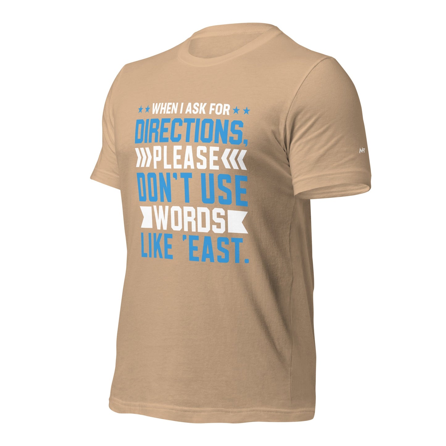 When I ask for directions, please don't use word like 'East' - Unisex t-shirt by DarkByteGear