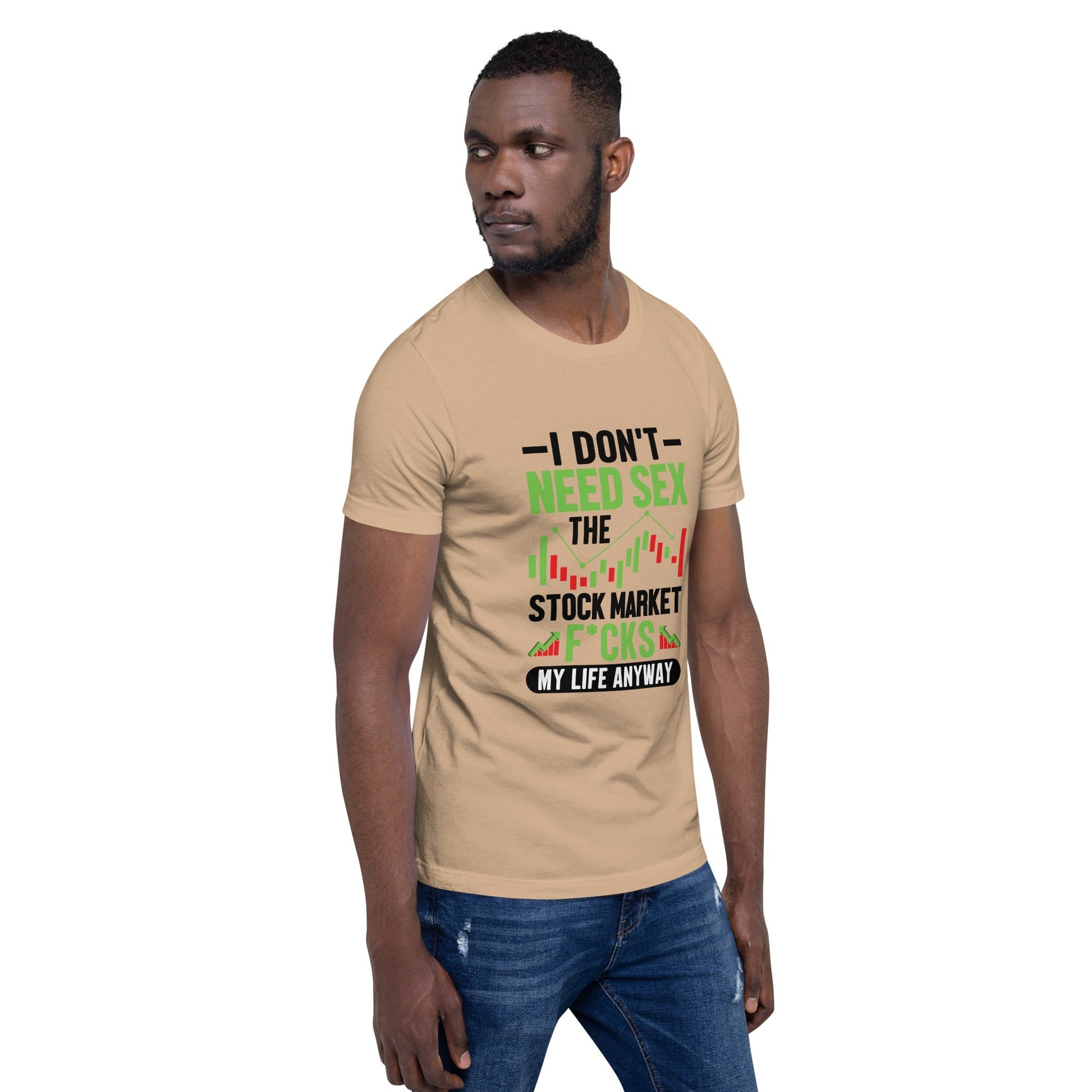 I don't Need sex, the Stock Market Fucks my life anyway in Dark Text - Unisex t-shirt by DarkByteGear