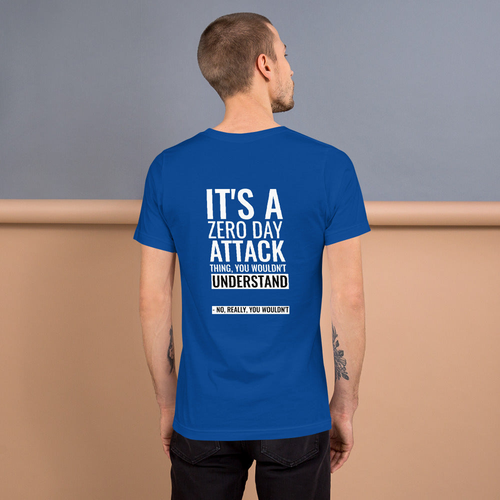 It's a Zero Attack Day thing, you wouldn't Understand - Unisex t-shirt by DarkByteGear