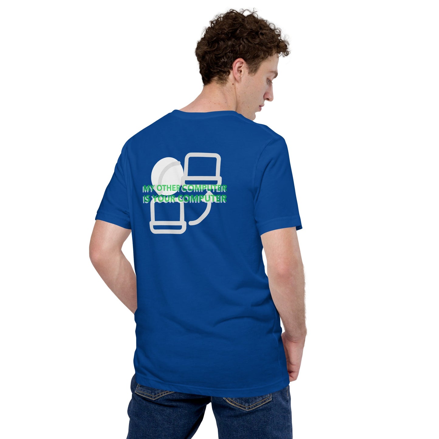 My other computer is your computer - Unisex t-shirt (back print) by DarkByteGear