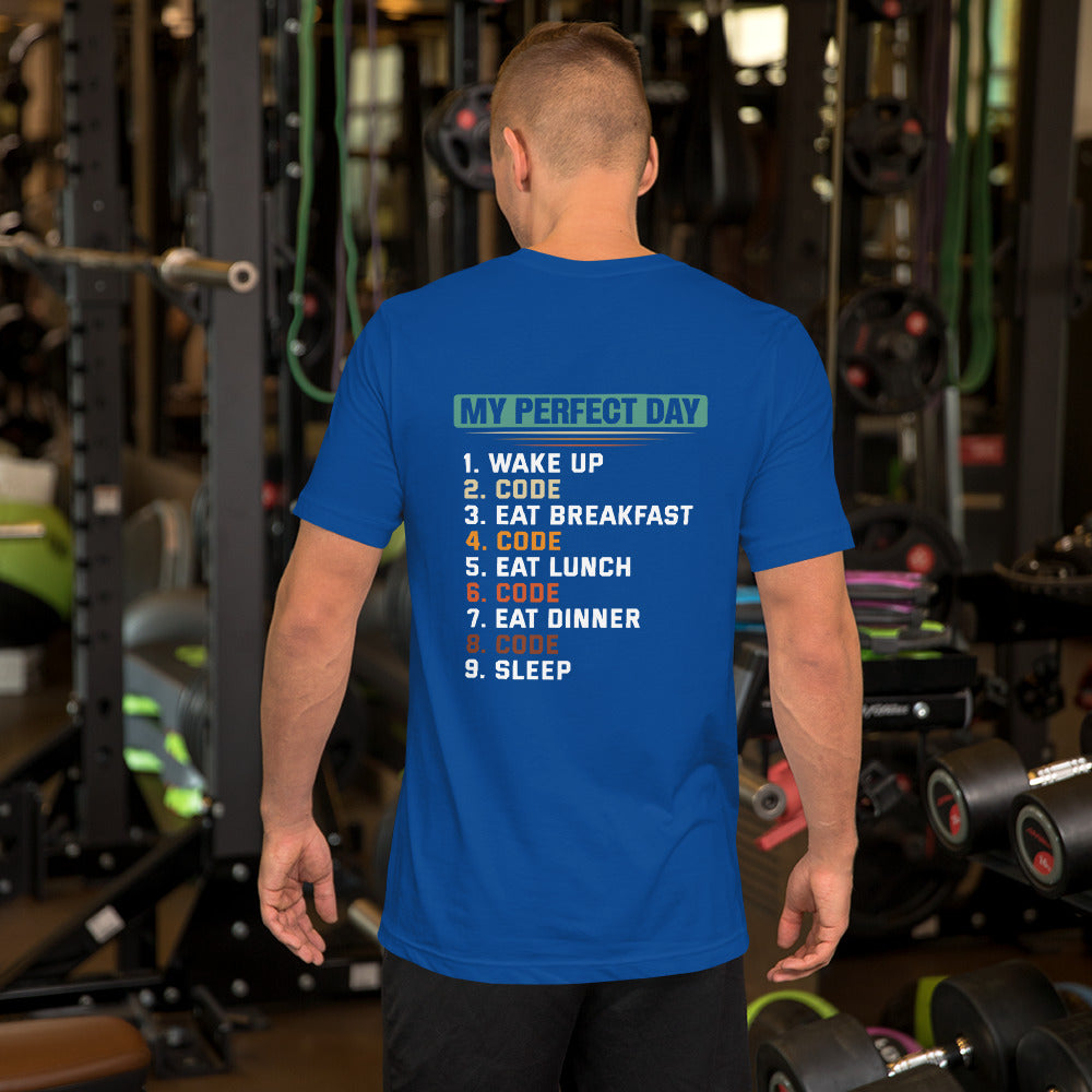 my-perfect-day-1.-wake-up-2.-code-3.-eat-breakfast-4.-code-5.-eat-lunch-6.-code-7.-eat-dinner-8.-code-9.-sleepUnisex t-shirt by DarkByteGear
