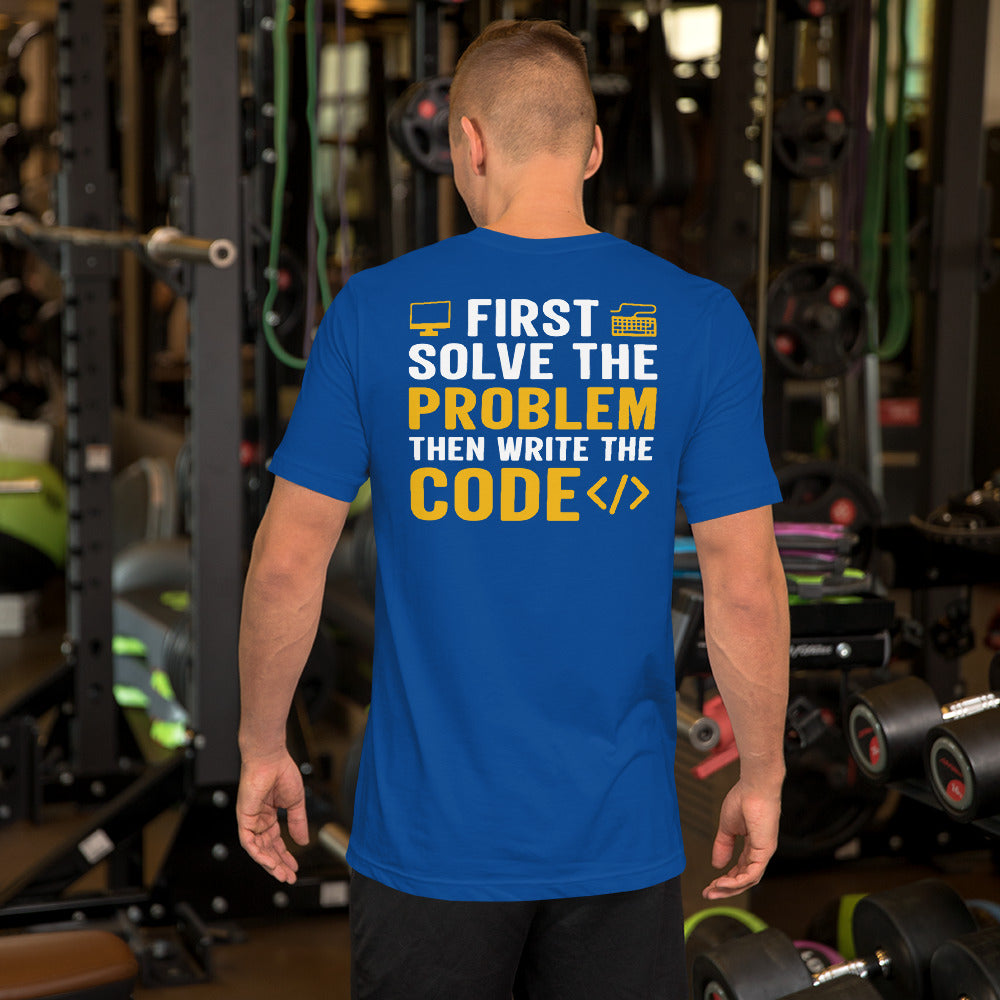 First, Solve the problem; then, Write the code - Unisex t-shirt by DarkByteGear