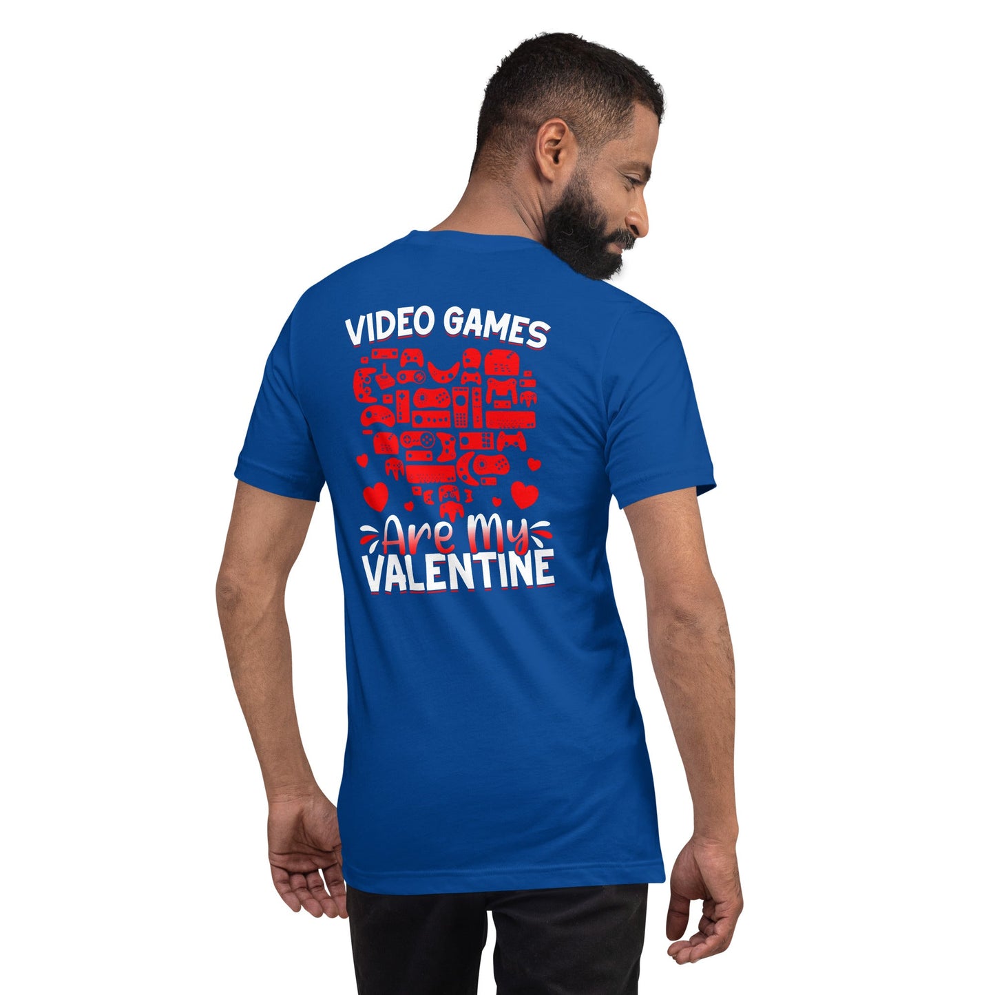 Video games are my valentine Unisex t-shirt ( Back Print ) by DarkByteGear