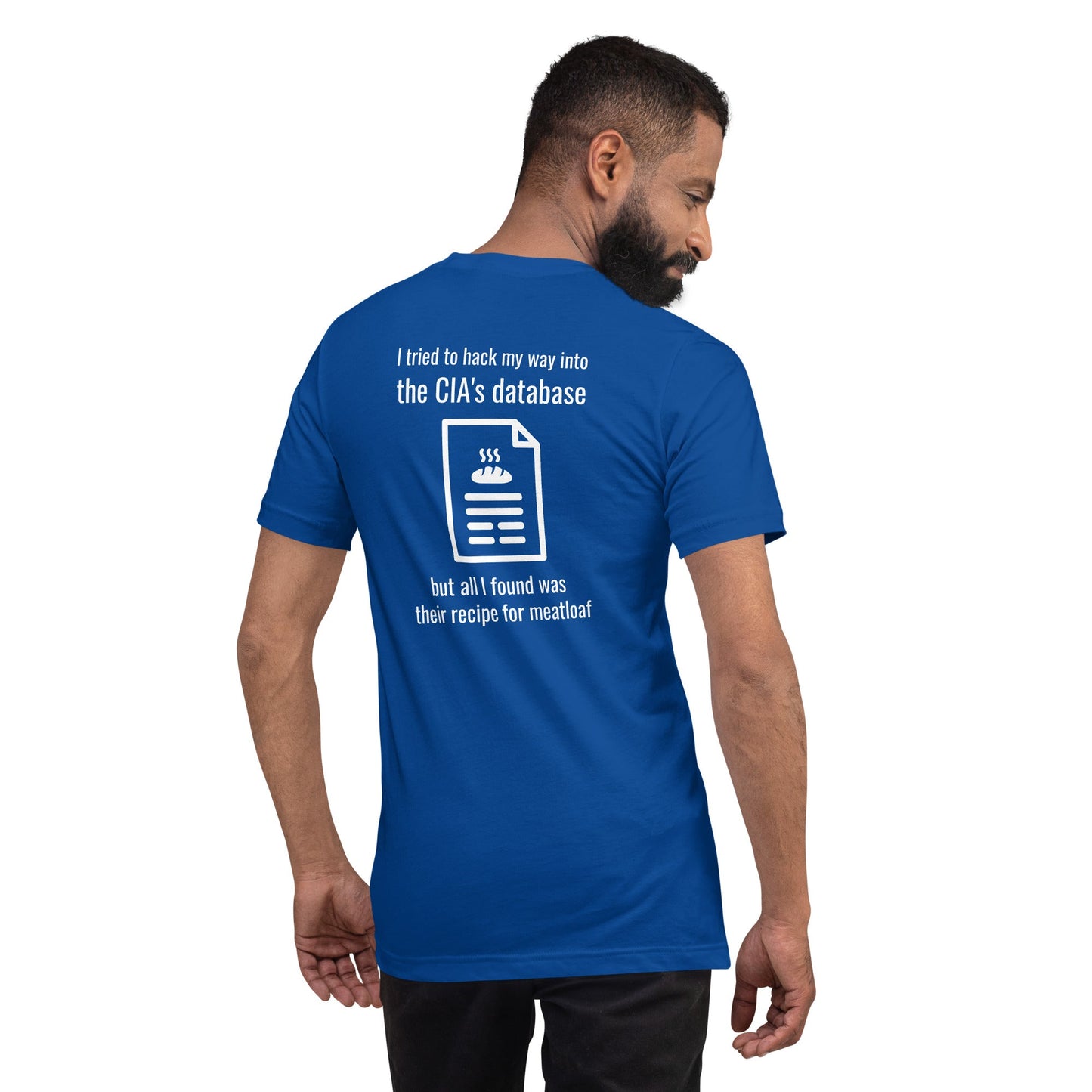 I tried to hack my way into the CIA's database - Unisex t-shirt (back print) by DarkByteGear