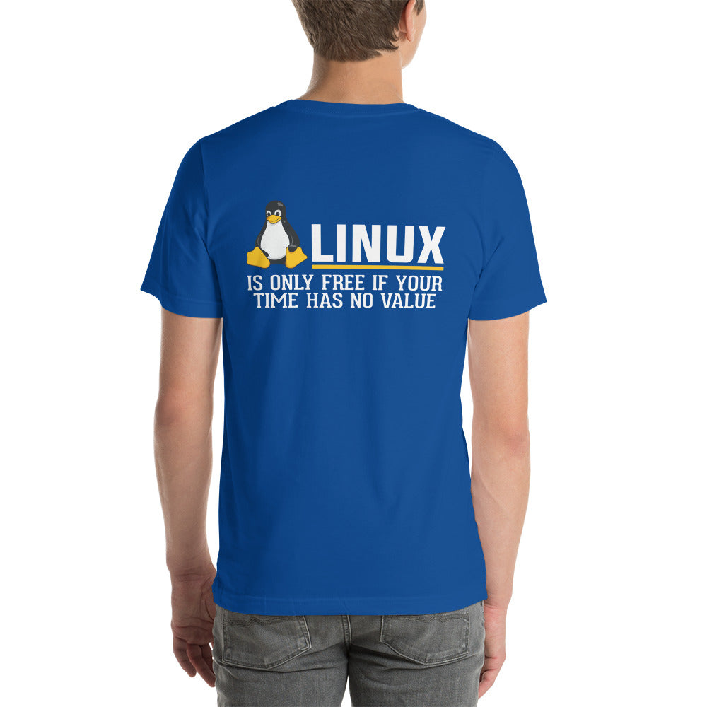 Linux is free only when your time has no value Unisex t-shirt ( Back Print ) by DarkByteGear