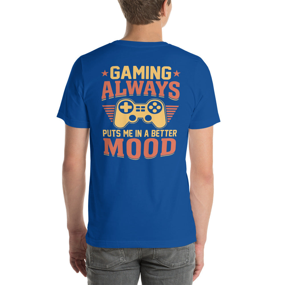 Gaming Always Puts Me In A Better Mood - Unisex t-shirt (back print) by DarkByteGear