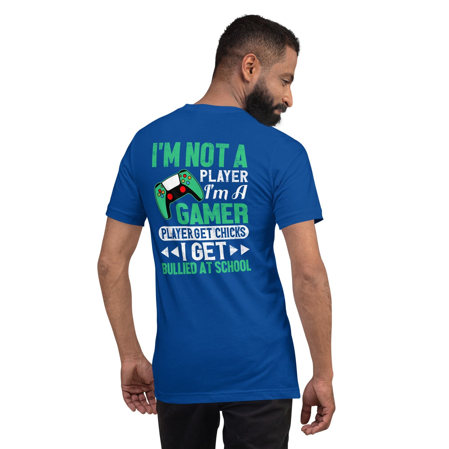 I am not a Player, I am a Gamer - Unisex t-shirt ( Back Print ) by DarkByteGear