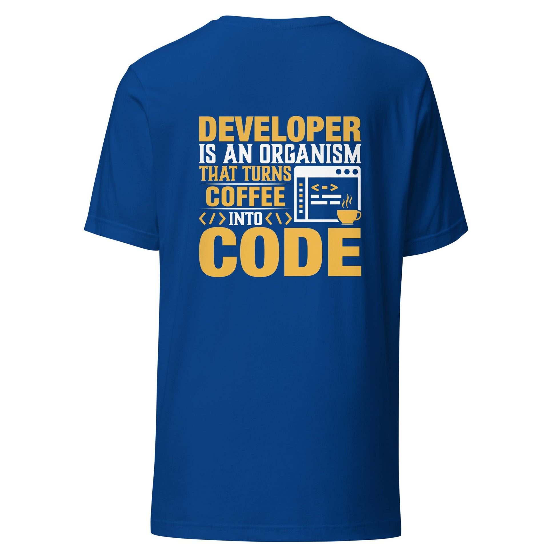 Developer is an Organism that turns Coffee into Code Unisex t-shirt ( Back Print ) by DarkByteGear