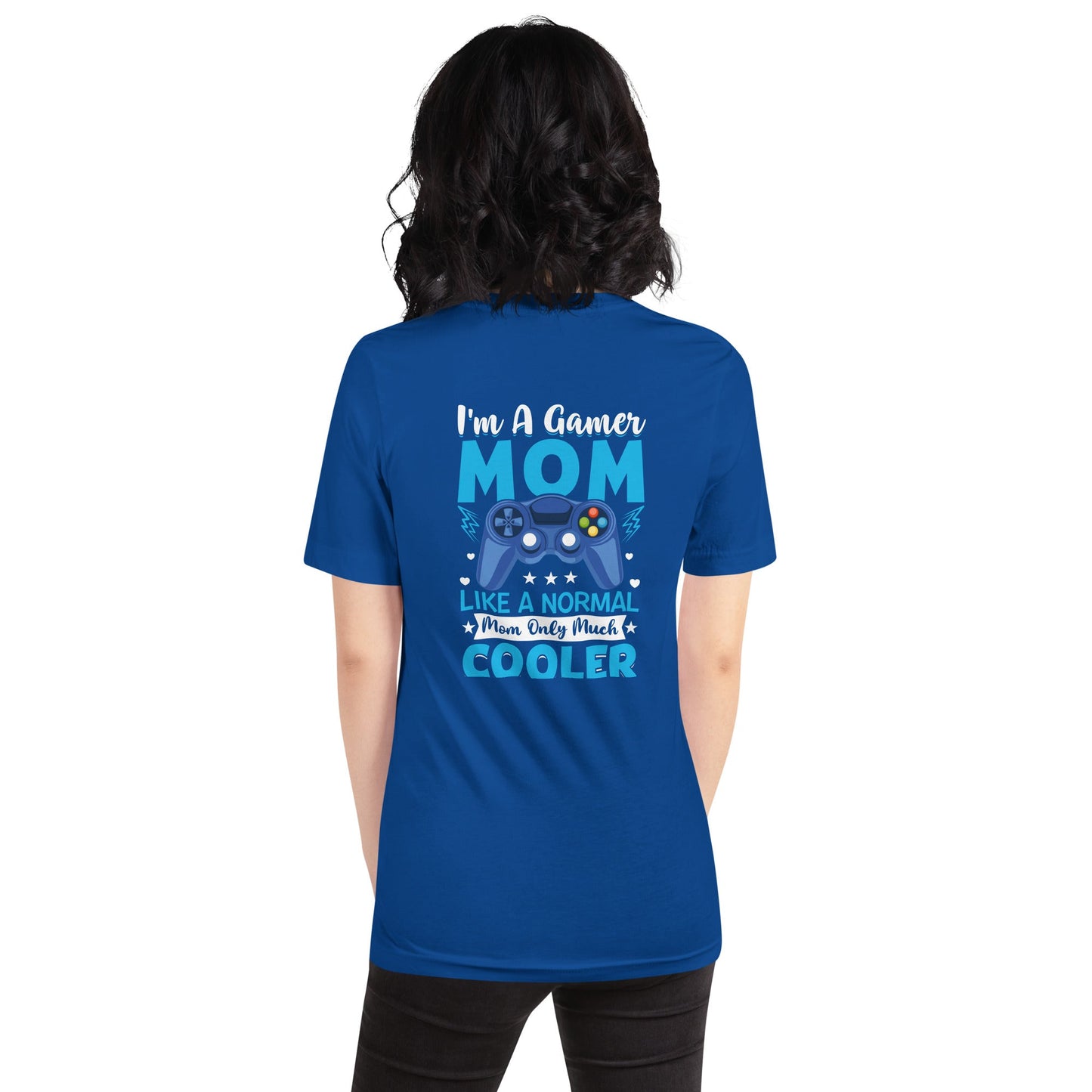 I am a Gamer Mom - Unisex t-shirt ( Back Print ) by DarkByteGear