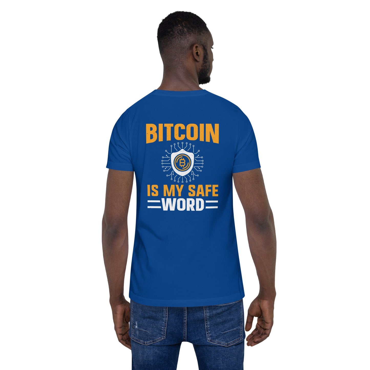 Bitcoin is My Safe Word - Unisex t-shirt ( Back Print ) by DarkByteGear