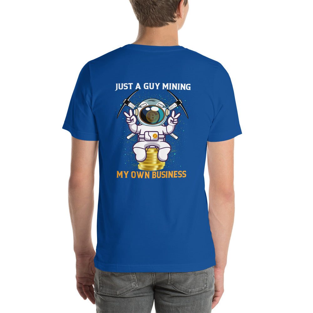 Just a Guy Mining my Own Business Unisex t-shirt by DarkByteGear