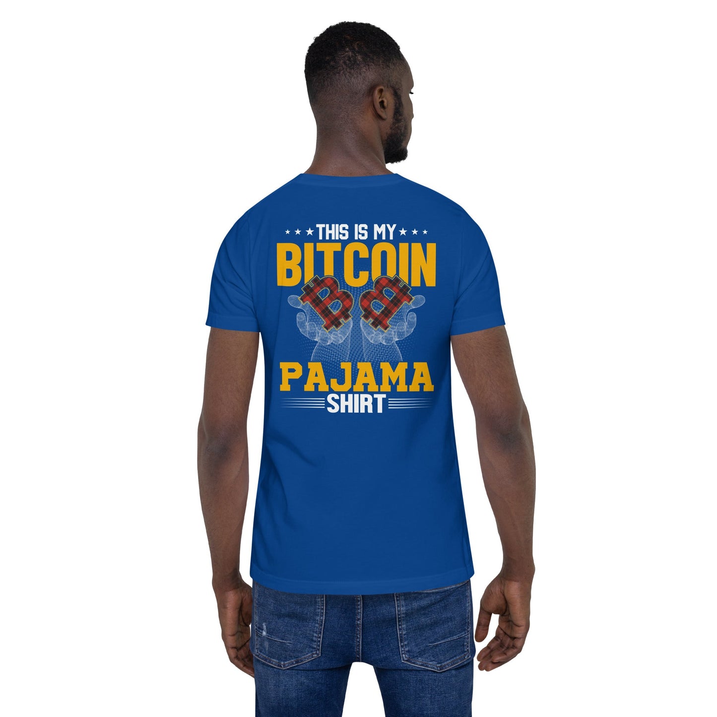 This is My Bitcoin Pajama Shirt Unisex t-shirt ( Back Print ) by DarkByteGear