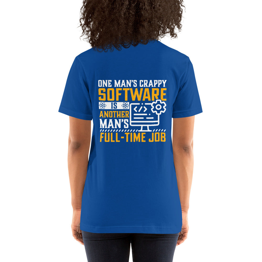 One man's Crappy Software is - Unisex t-shirt ( Back Print ) by DarkByteGear
