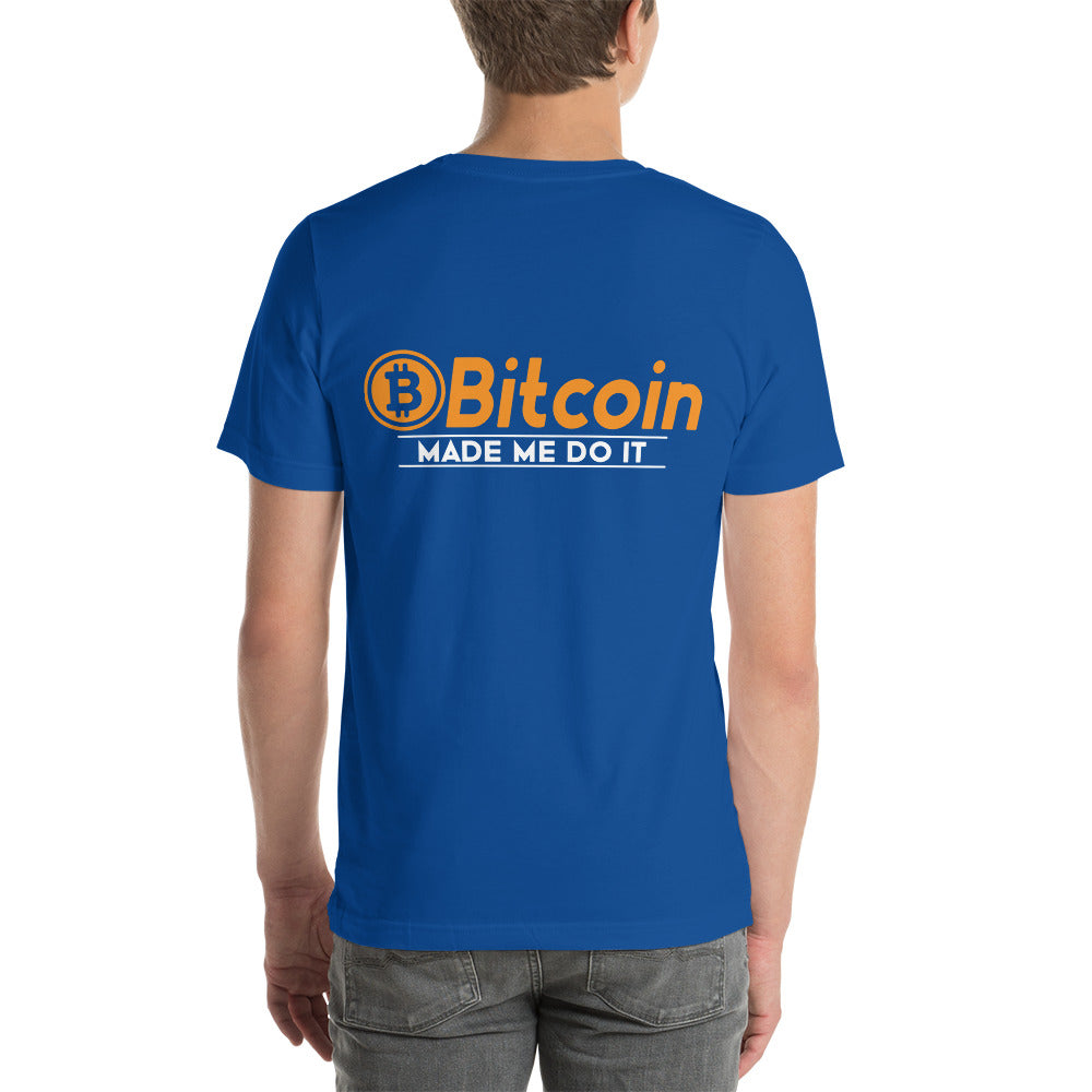 Bitcoin Made me Do it Unisex t-shirt ( Back Print ) by DarkByteGear