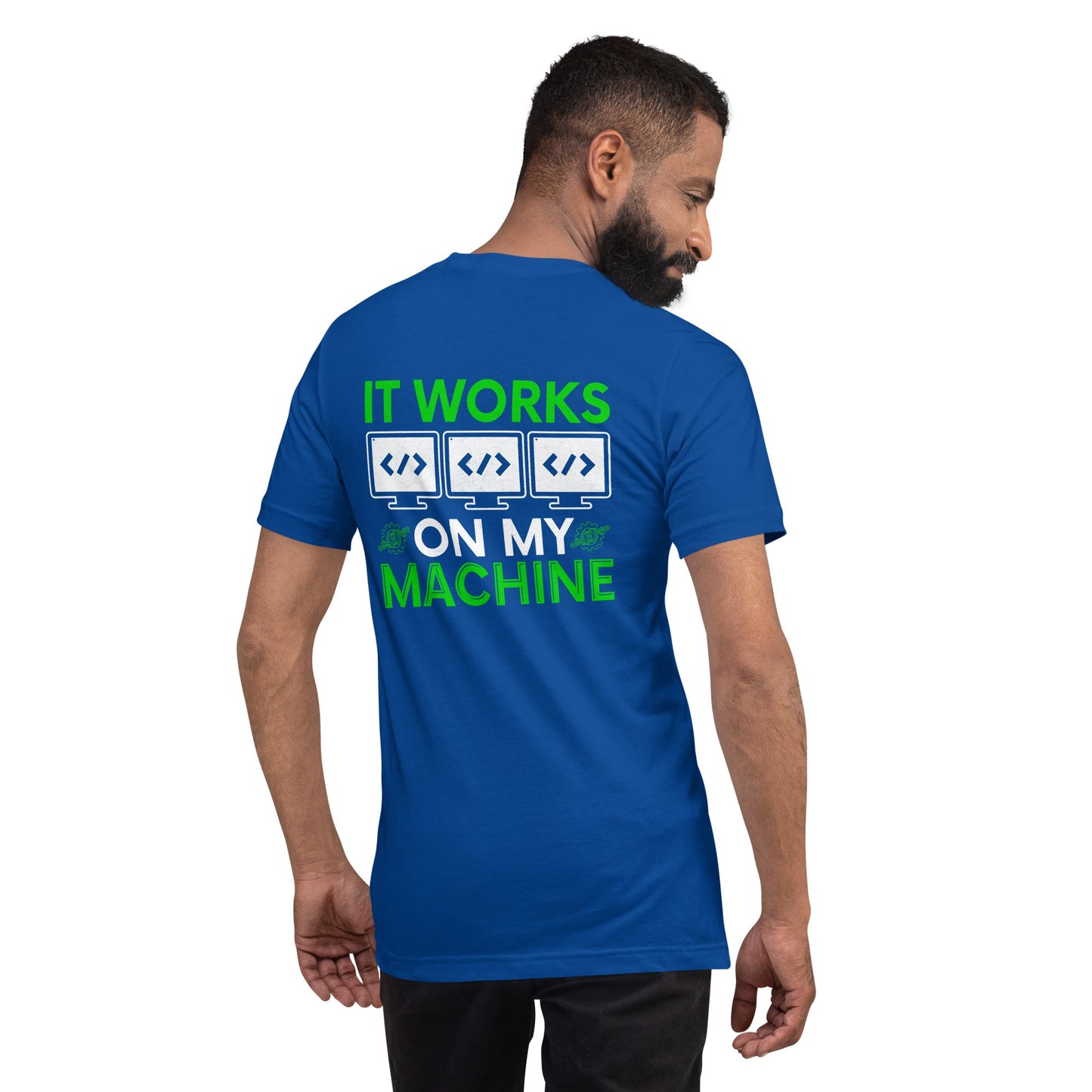It Works on my Machine Unisex t-shirt ( Back Print ) by DarkByteGear