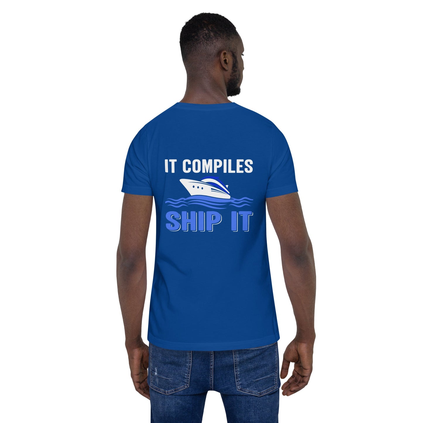 It Compiles, Ship it Unisex t-shirt ( Back Print ) by DarkByteGear
