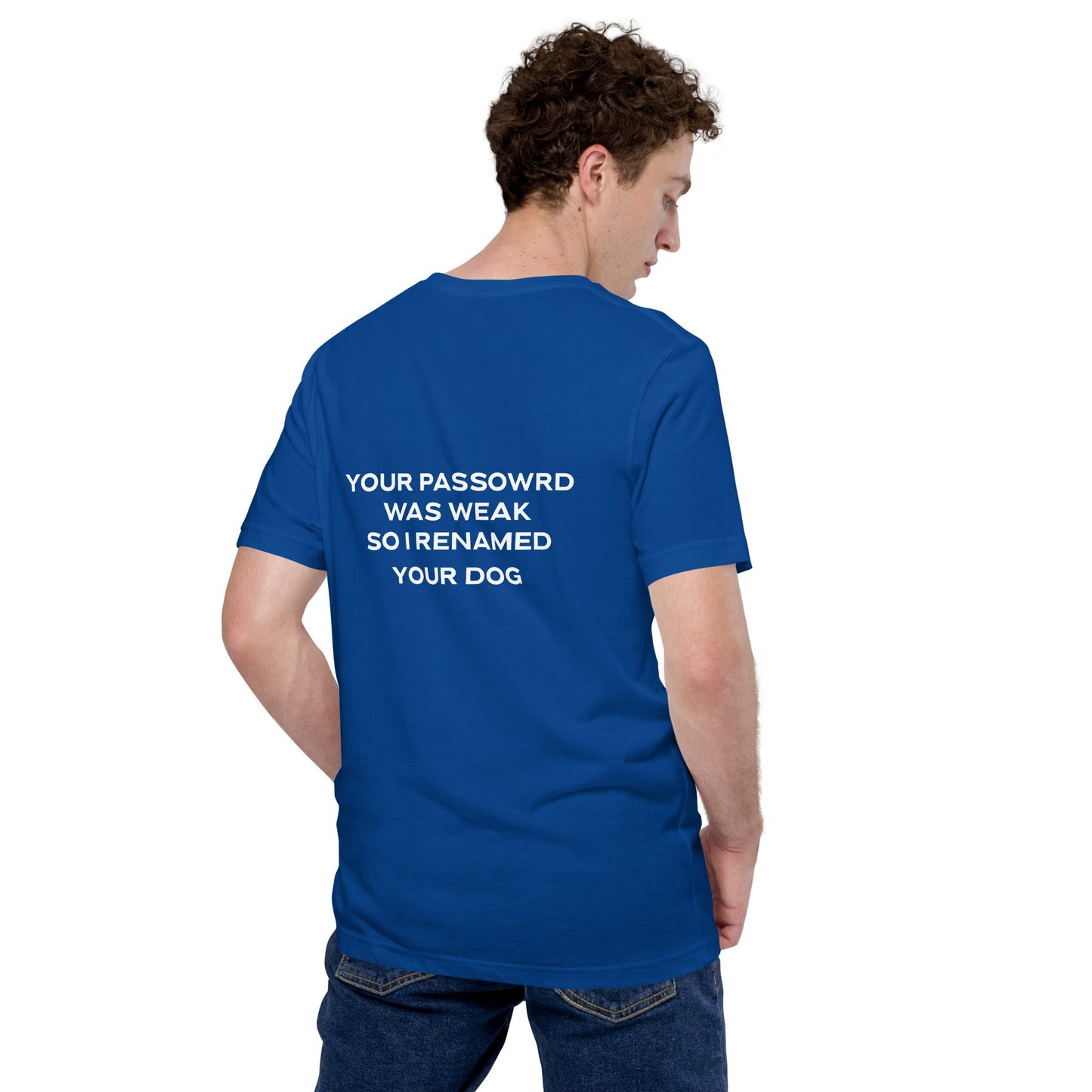 Your Password was Weak - V1 Unisex t-shirt ( Back Print ) by DarkByteGear