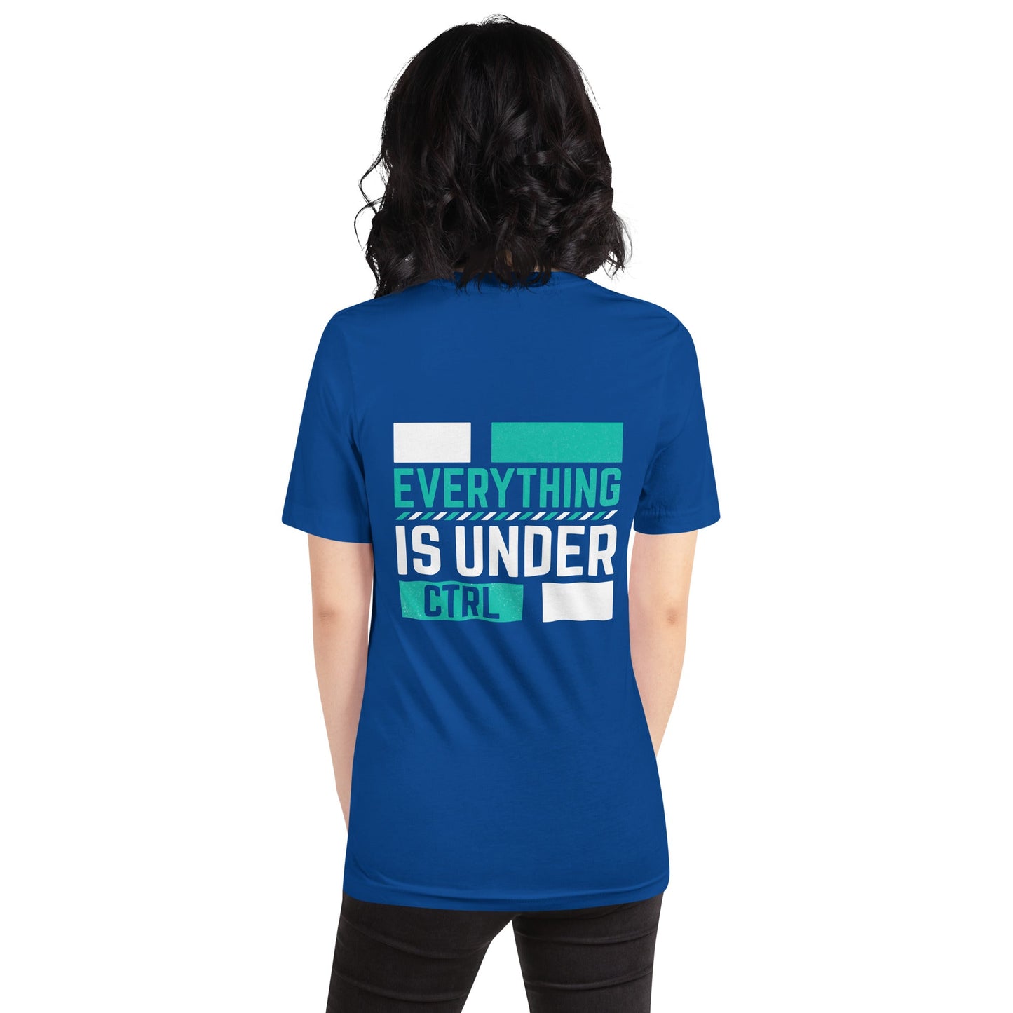 Everything is Under Control Unisex t-shirt ( Back Print ) by DarkByteGear