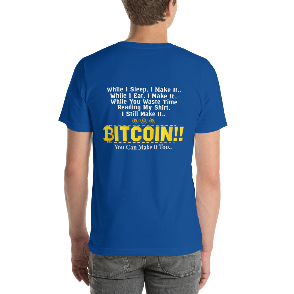 Bitcoin! You can Make it too Unisex t-shirt ( Back Print ) by DarkByteGear