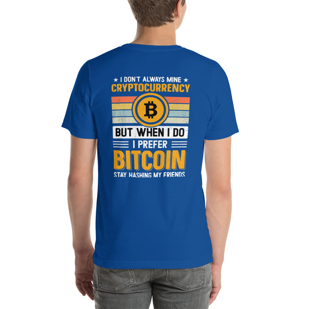 I don't always Mine Cryptocurrency - Unisex t-shirt ( Back Print ) by DarkByteGear