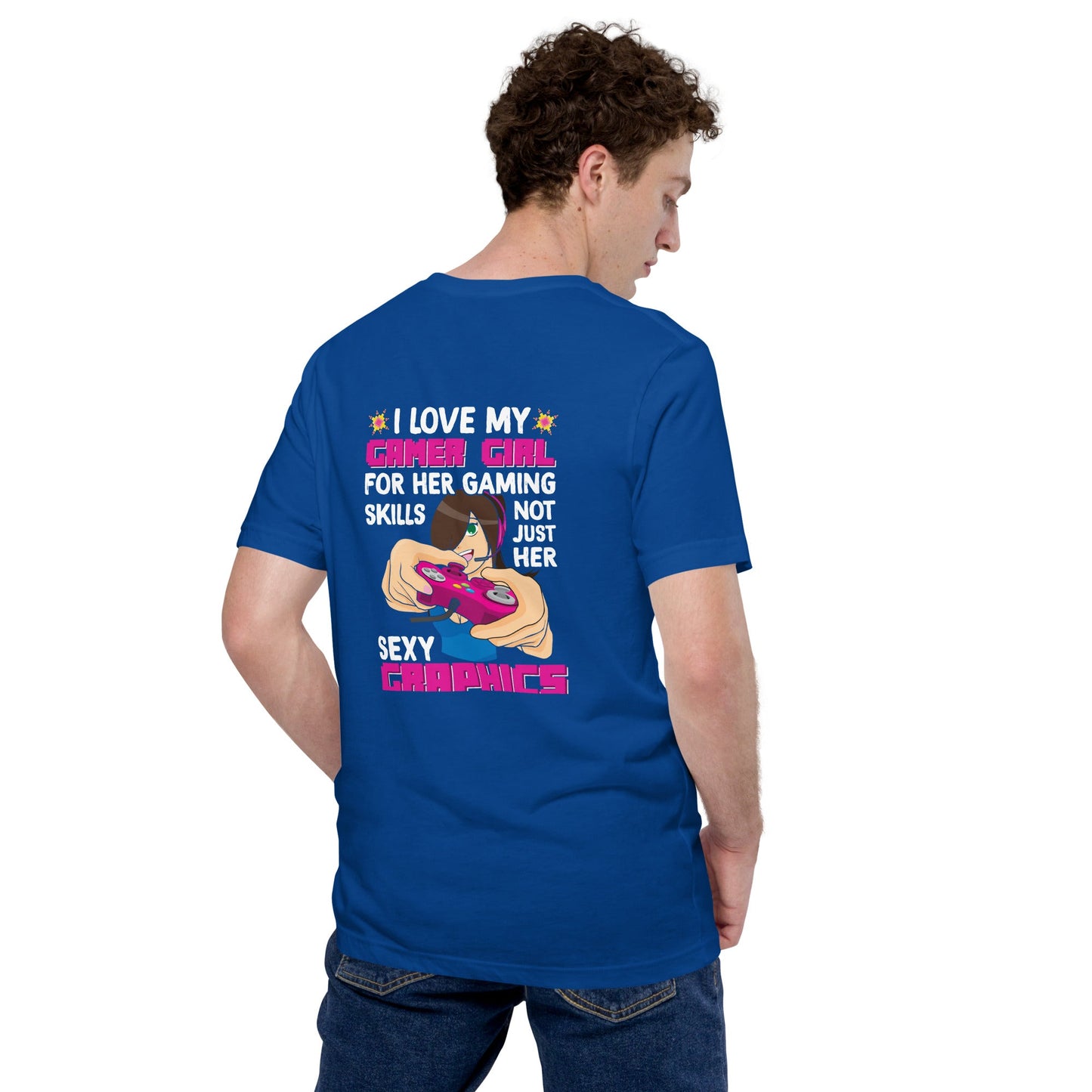 I Love my Gamer Girl for her gaming skill - Unisex t-shirt ( Back Print ) by DarkByteGear