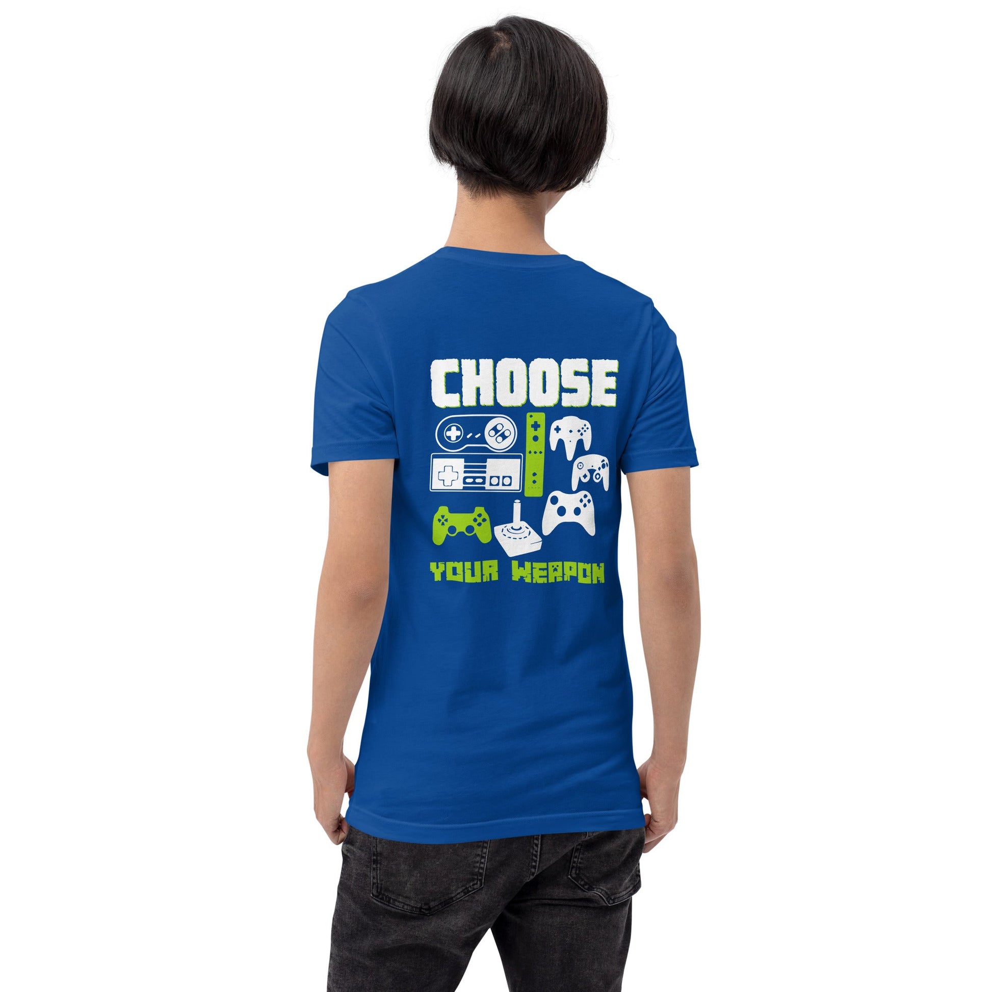 Choose Your Weapons - Unisex t-shirt ( Back Print ) by DarkByteGear