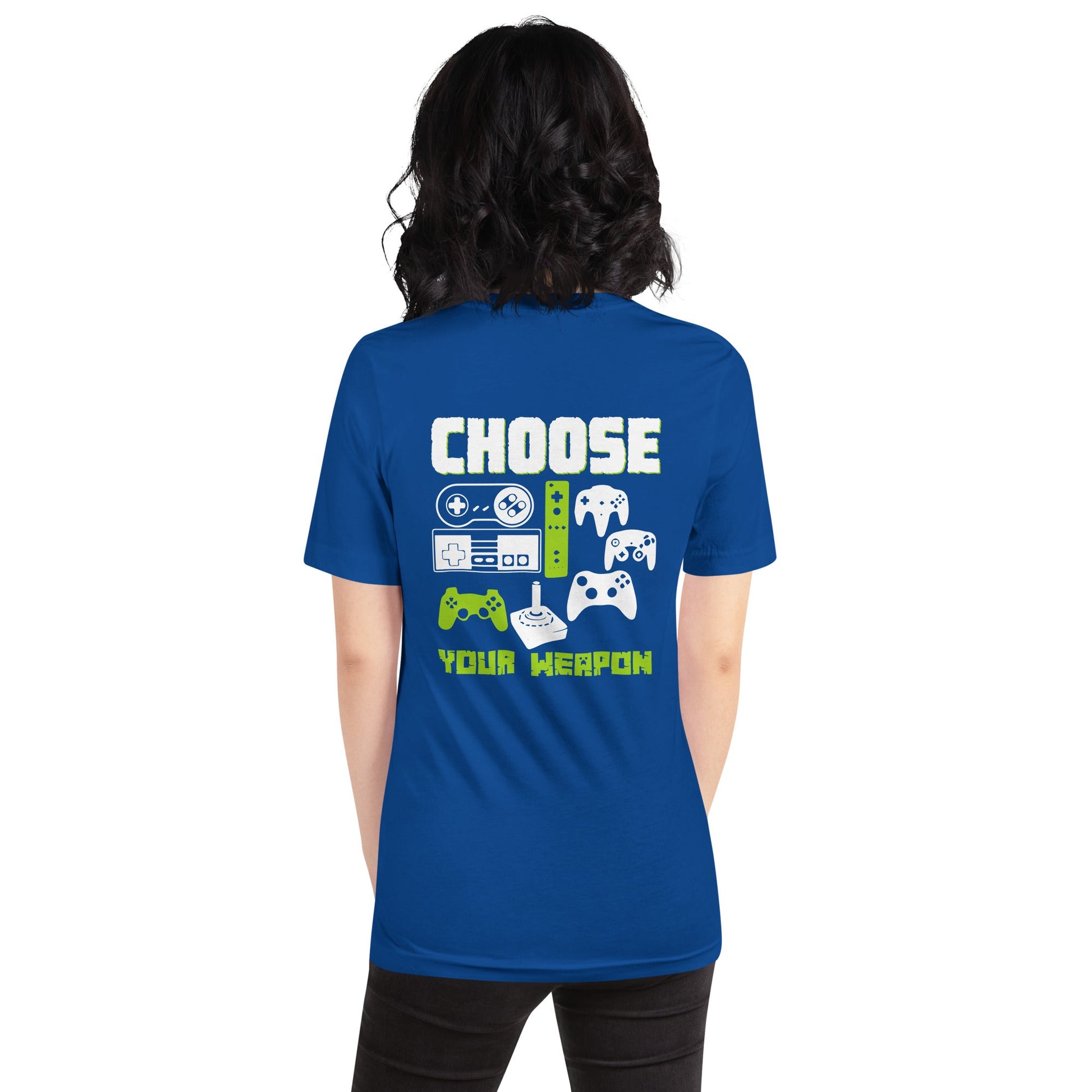 Choose Your Weapons - Unisex t-shirt ( Back Print ) by DarkByteGear