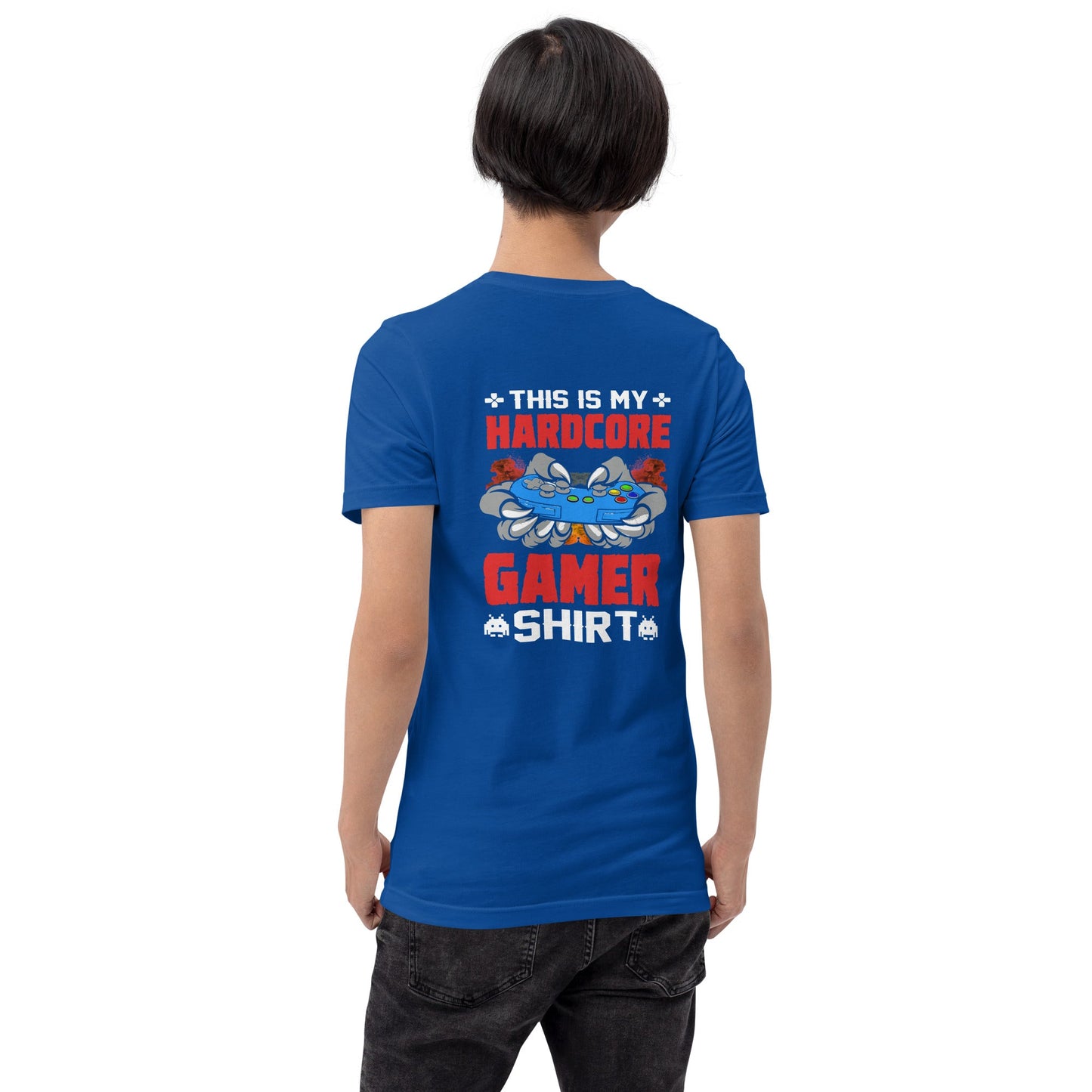 This is My Hardcore Gamer Shirt - Unisex t-shirt ( Back Print ) by DarkByteGear