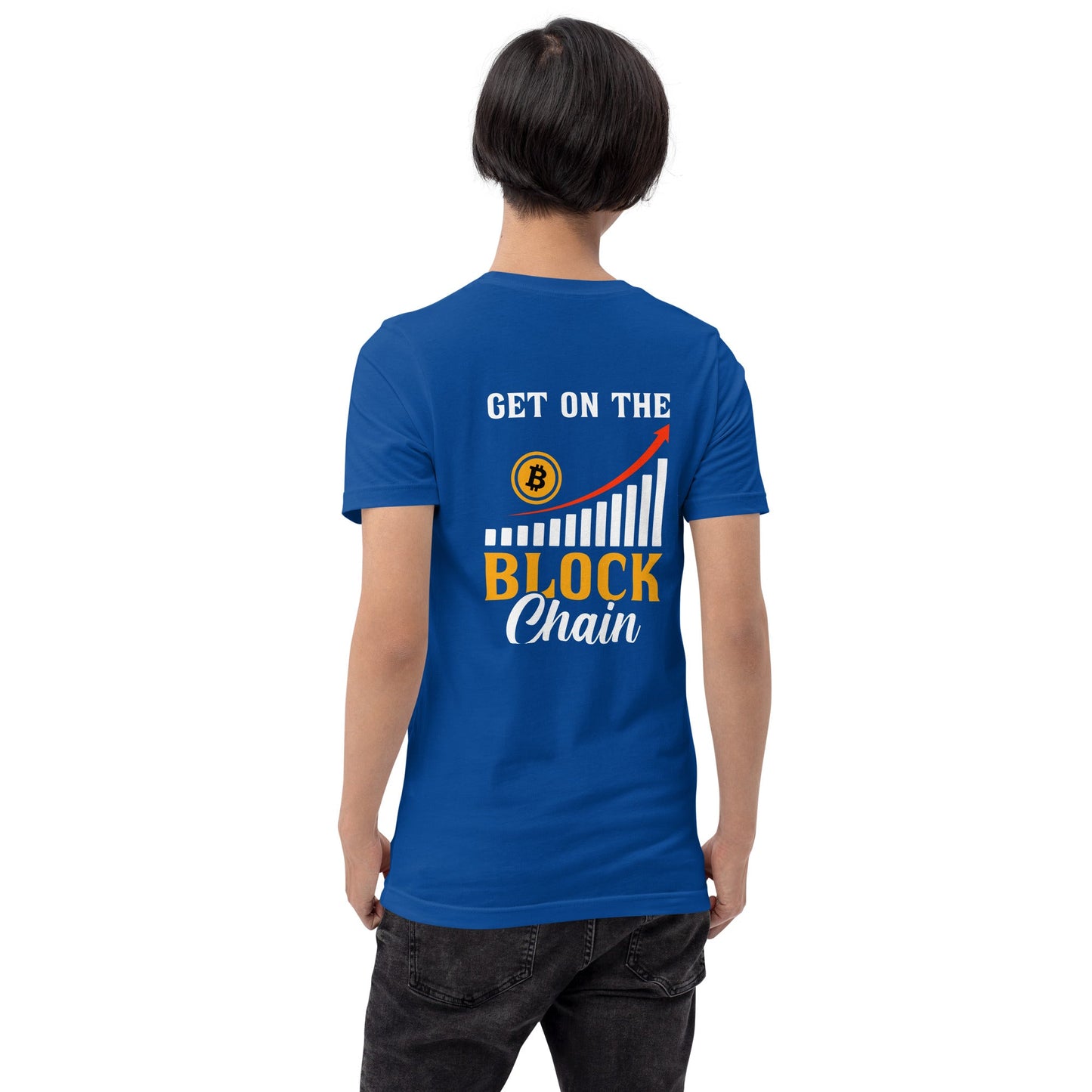 Get on the Block Chain - Unisex t-shirt ( Back Print ) by DarkByteGear