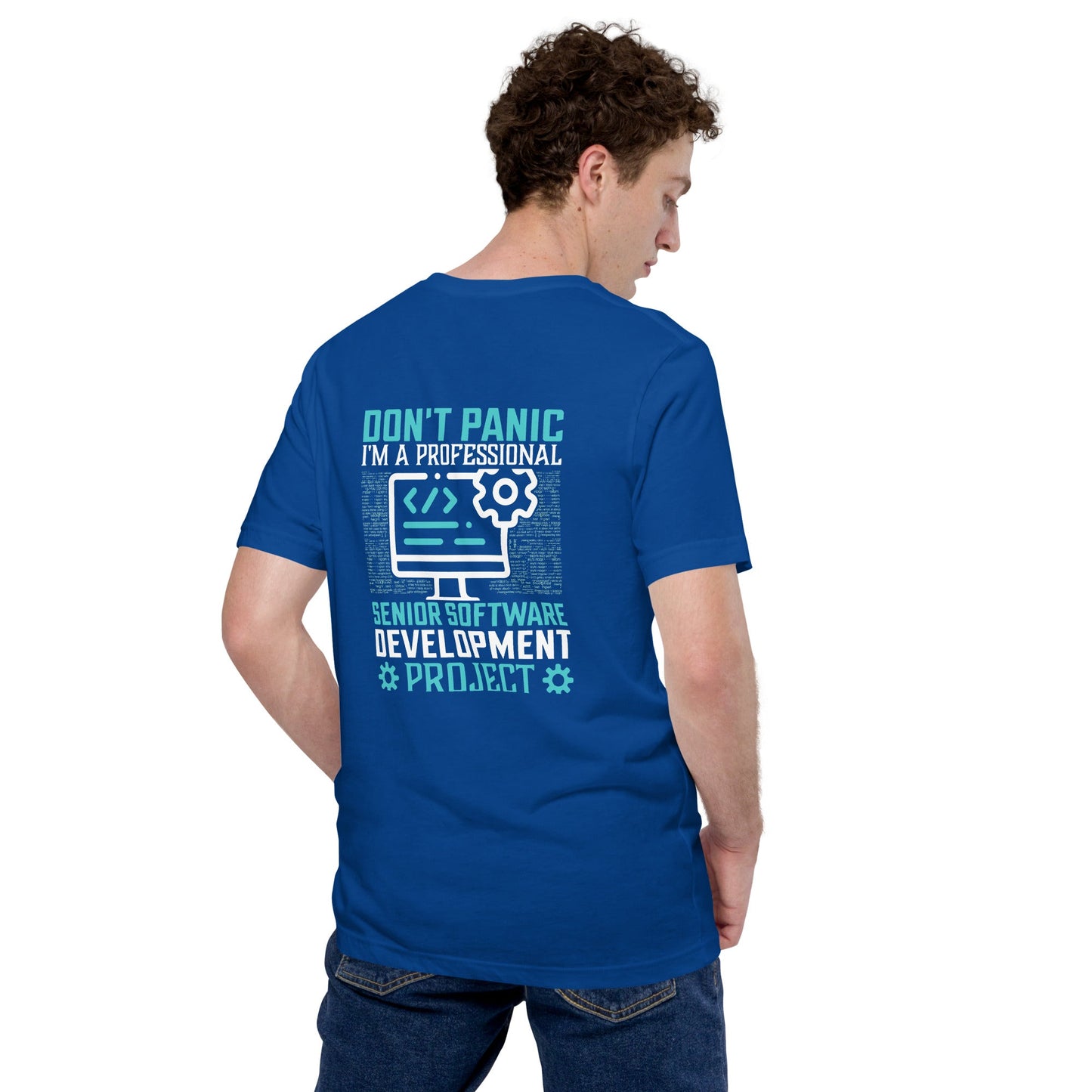 Don’t Worry! I am a Professional Senior Software Developer - Unisex t-shirt ( Back Print ) by DarkByteGear