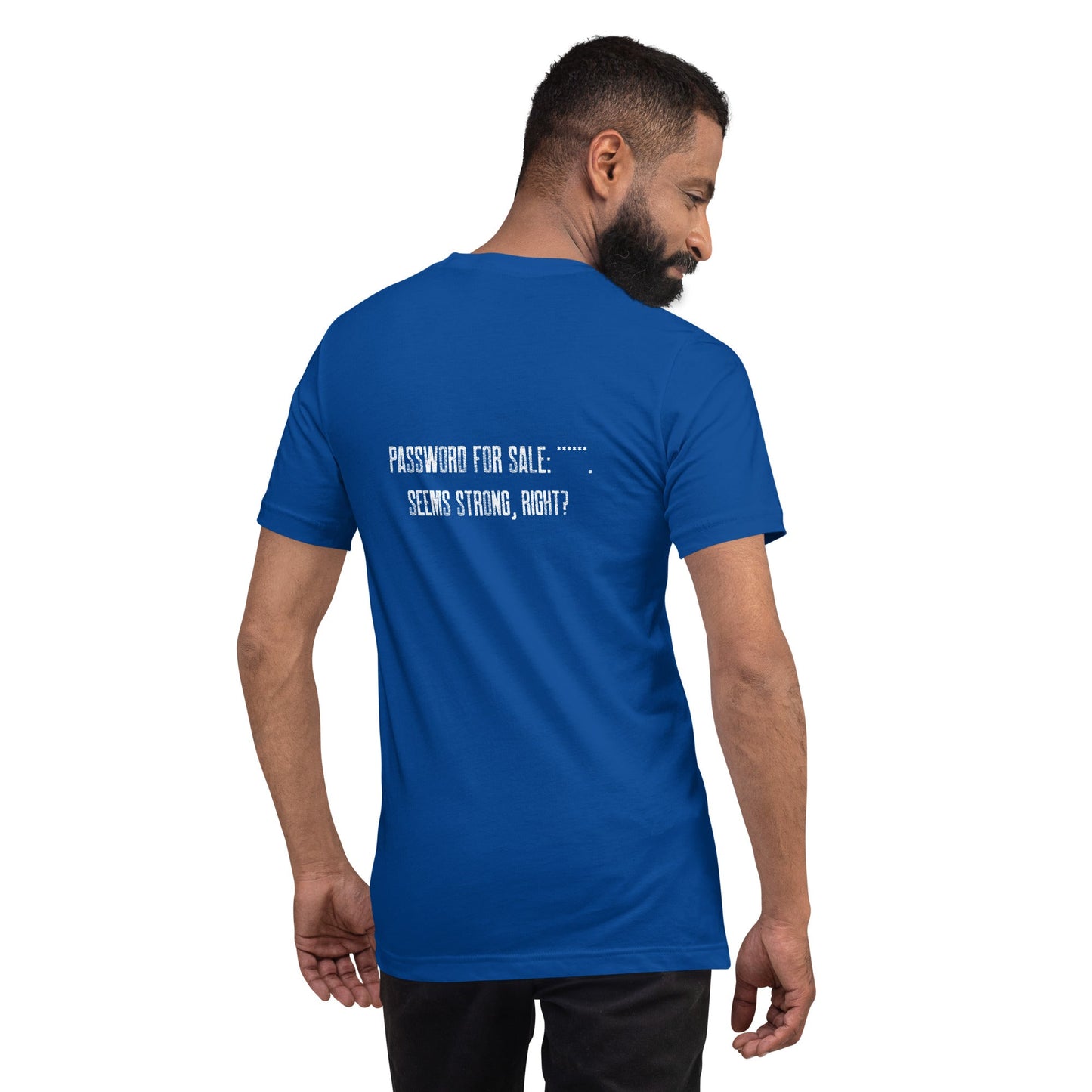 Password for sale . Seems strong, right? - Unisex t-shirt ( Back Print ) by DarkByteGear