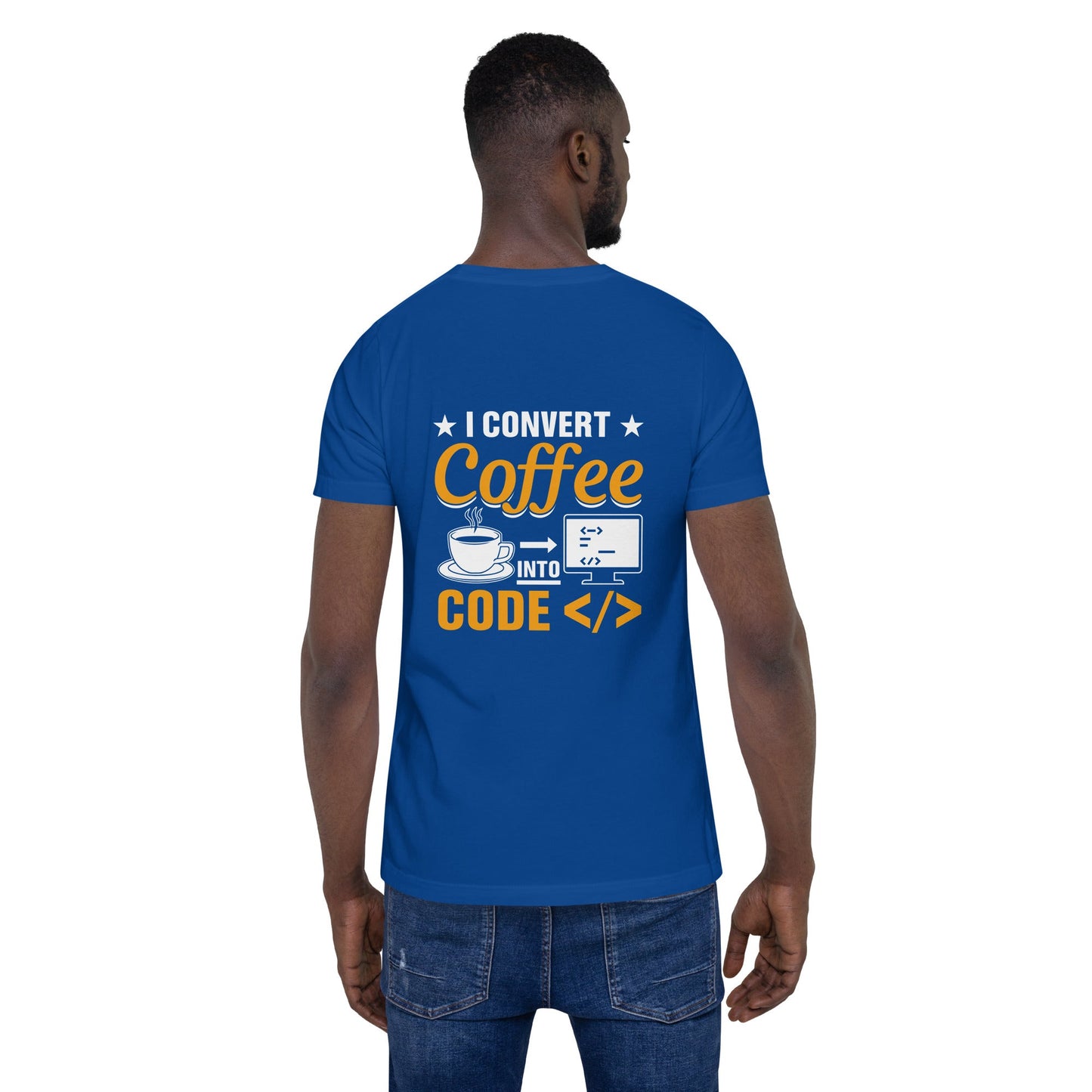 I Convert Coffee into Code </> - Unisex t-shirt ( Back Print ) by DarkByteGear