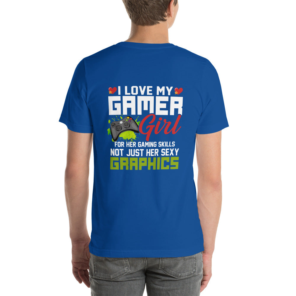 I Love my Gamer Girl for her gaming skills - Unisex t-shirt ( Back Print ) by DarkByteGear