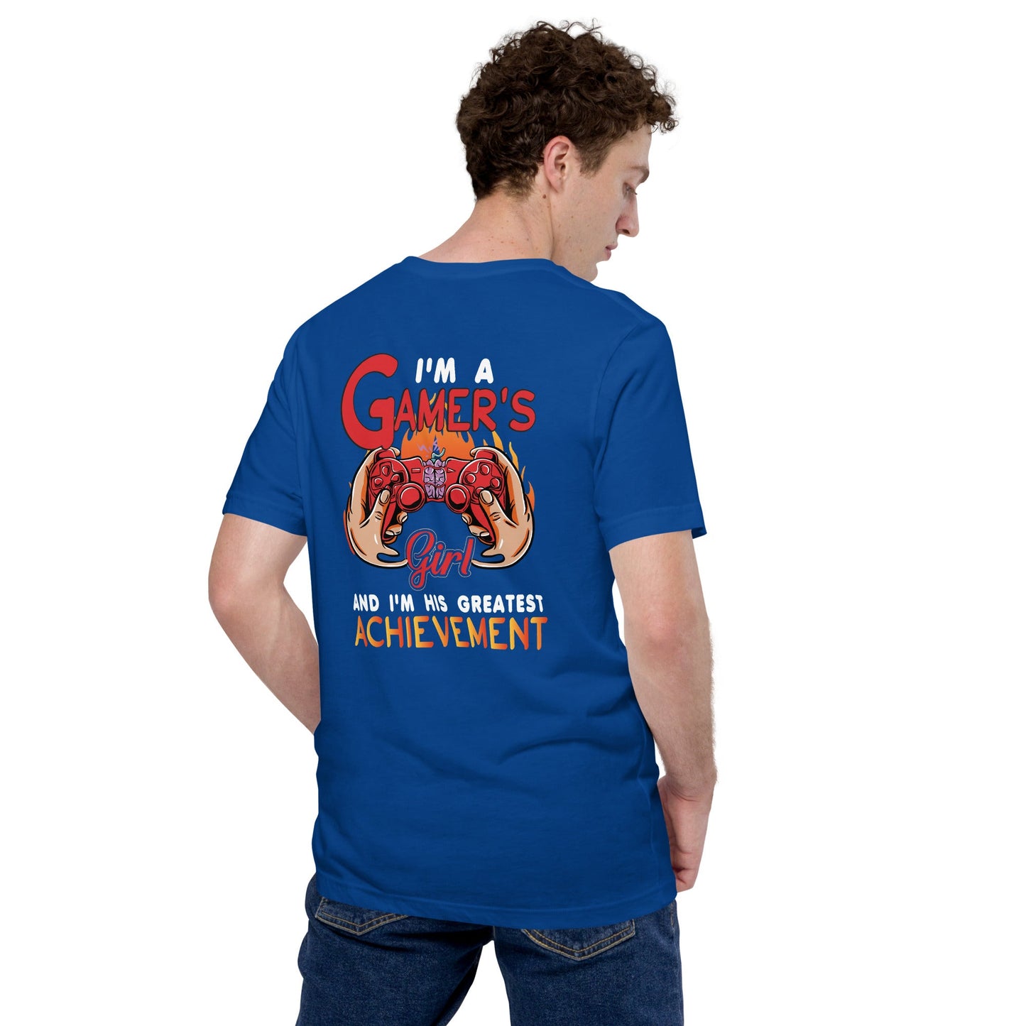 I am a Gamer's girl, I am his Greatest Achievement - Unisex t-shirt ( Back Print ) by DarkByteGear