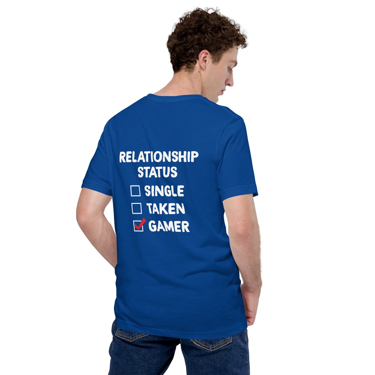 Relationship Status : Gamer - Unisex t-shirt ( Back Print ) by DarkByteGear