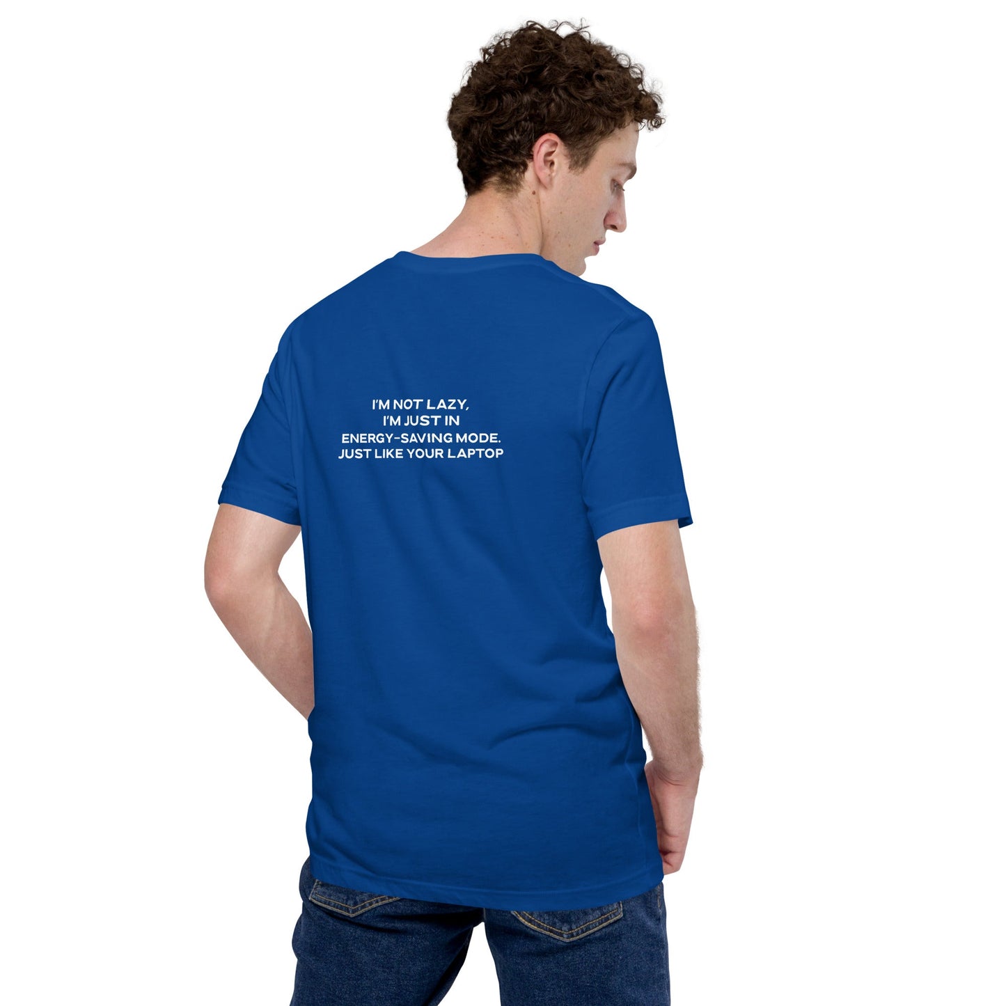 I am not lazy, I am in Energy-Saving Mode, Just like your laptop V2 - Unisex t-shirt ( Back Print ) by DarkByteGear