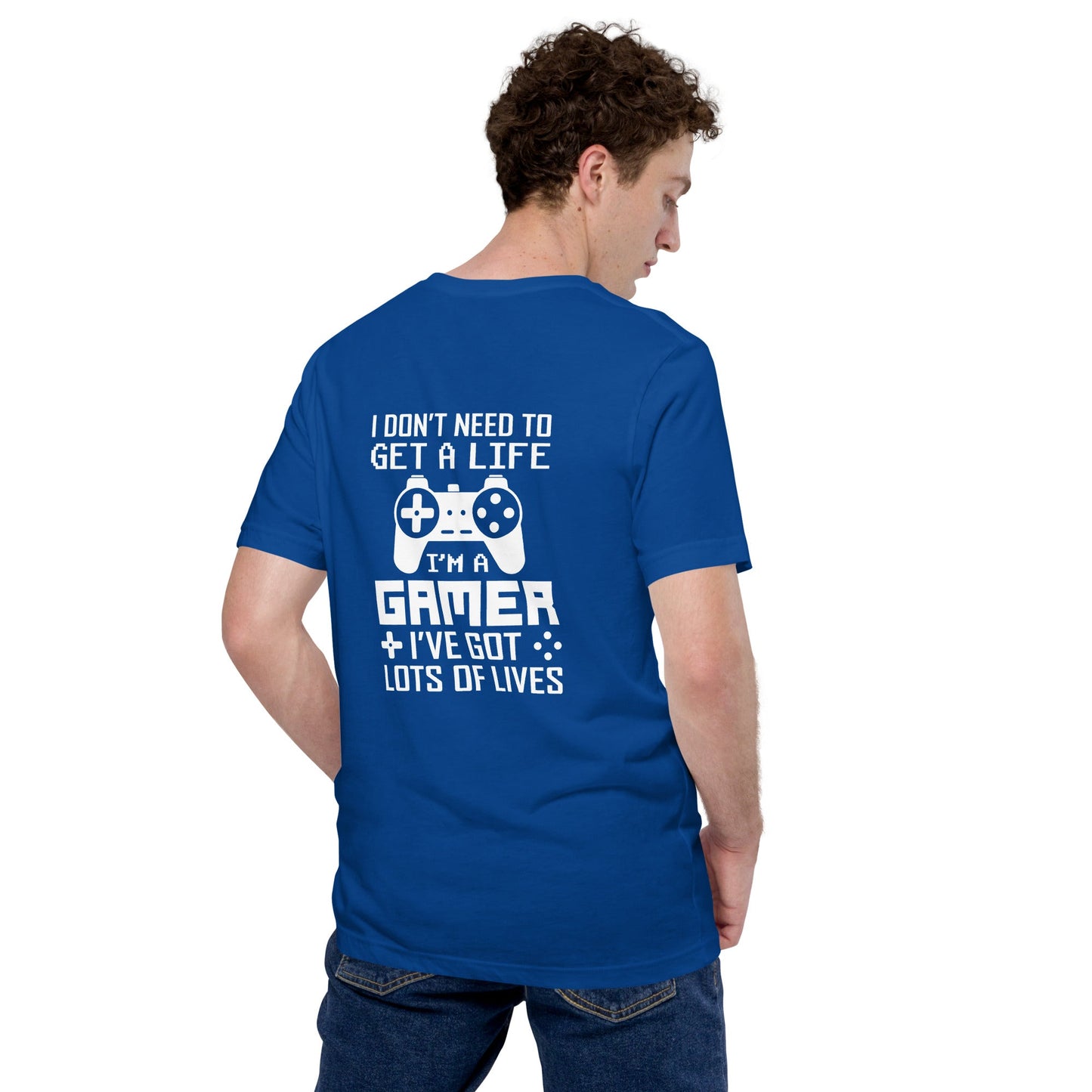 I don't need to get a life, I've already got lots of lives - Unisex t-shirt by DarkByteGear