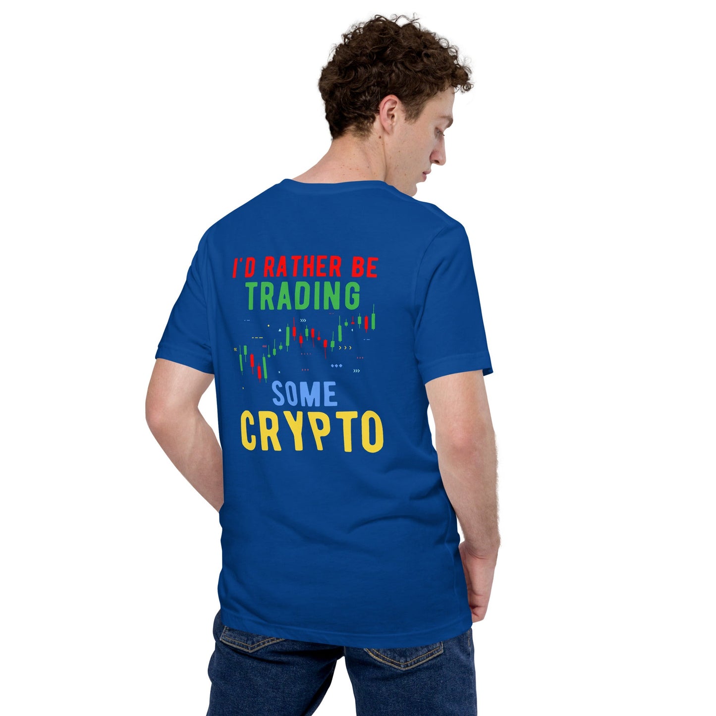 I'd rather be trading some Crypto - Unisex t-shirt ( Back Print ) by DarkByteGear
