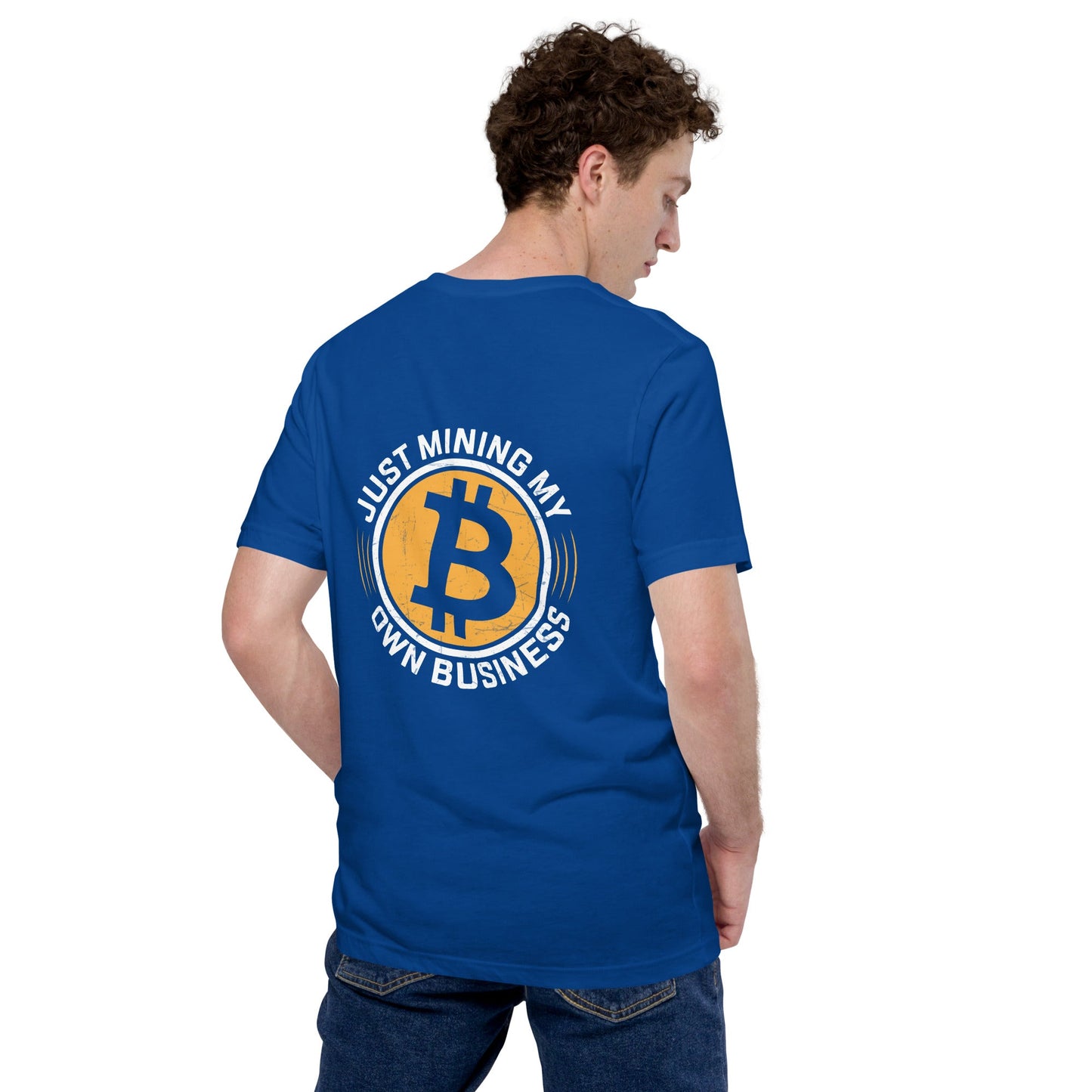 Just Mining My Own Business - Unisex t-shirt ( Back Print ) by DarkByteGear