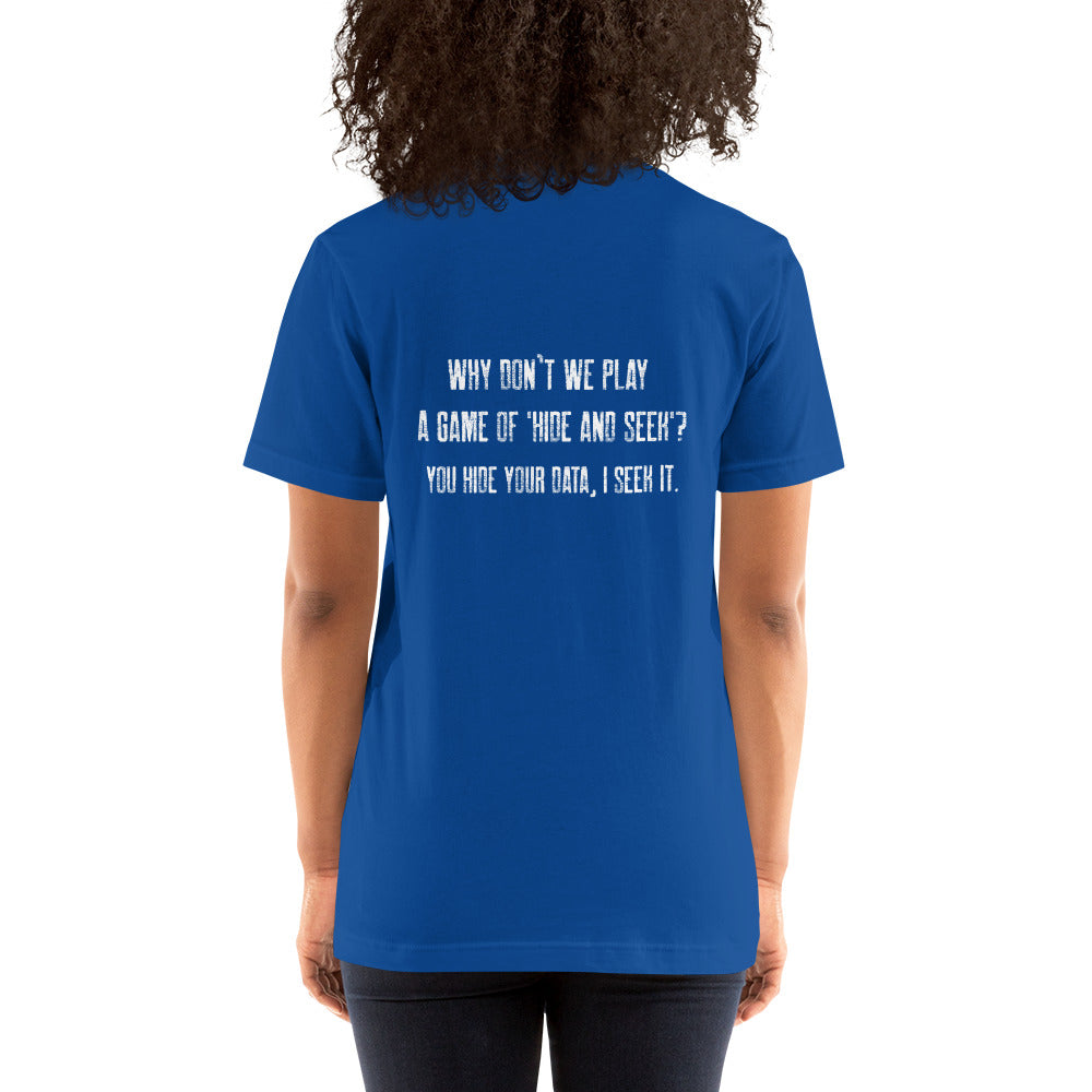 Why don't we Play a game of Hide and Seek - Unisex t-shirt ( Back Print ) by DarkByteGear
