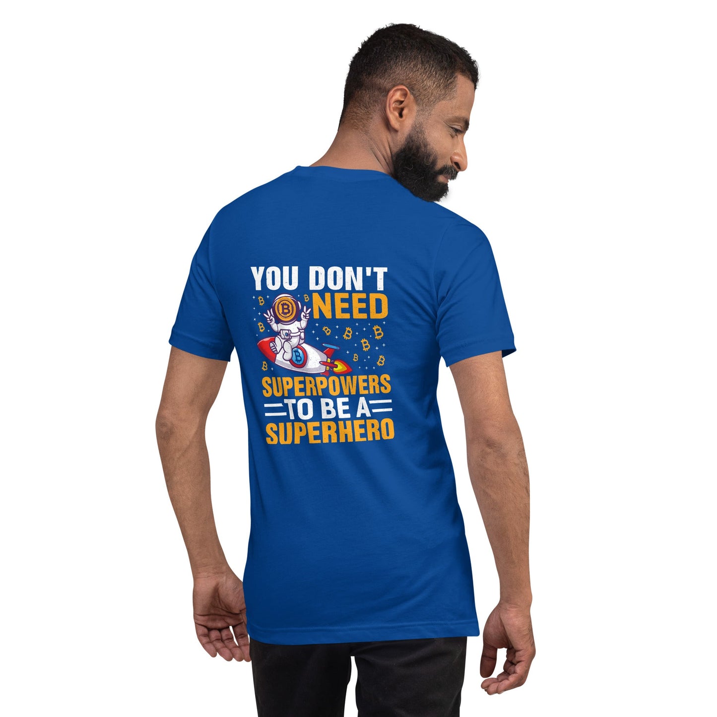 You don't Need superpower to be a Superhero - Unisex t-shirt ( Back Print ) by DarkByteGear