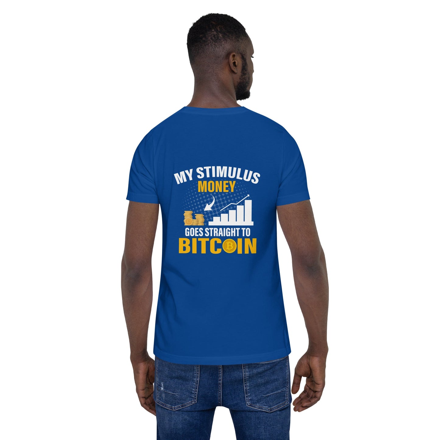 My Stimulus Money Goes Straight to Bitcoin - Unisex t-shirt ( Back Print ) by DarkByteGear