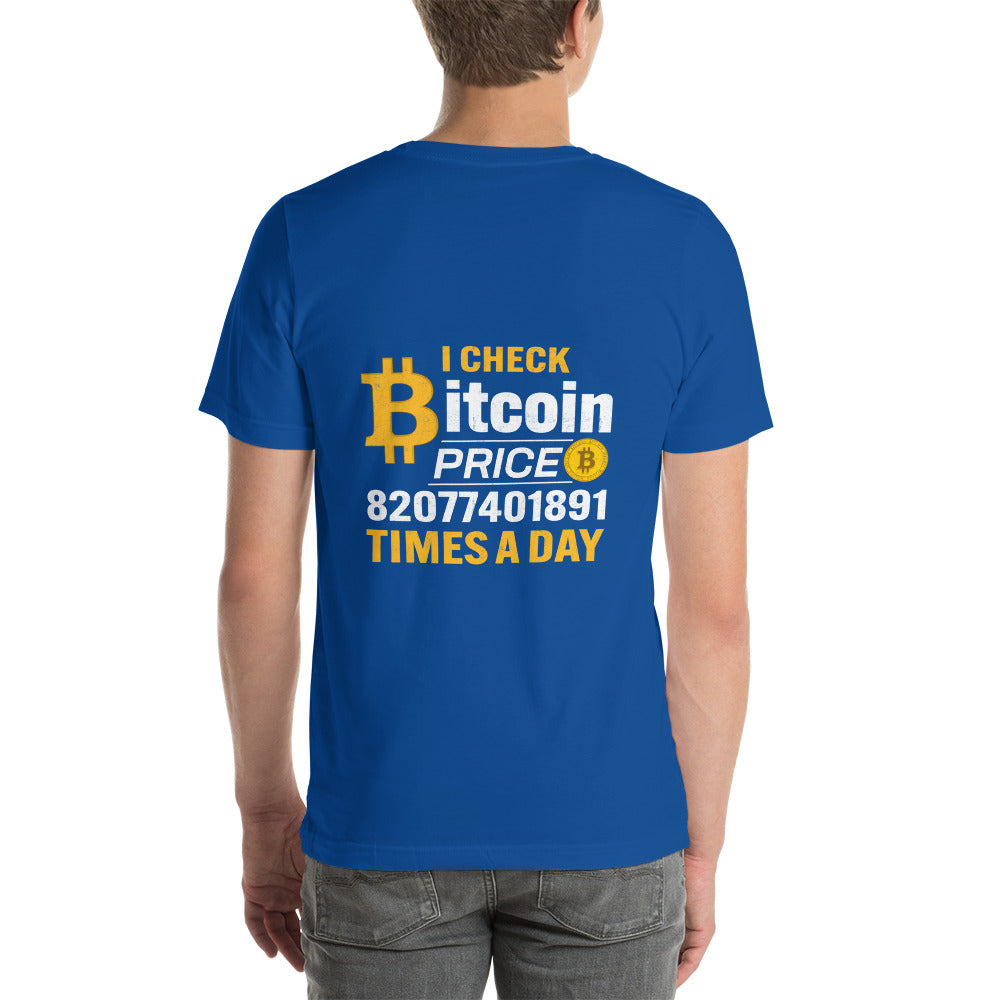 I check Bitcoin Price 82077401891 times a day - Unisex t-shirt ( Back Print ) by DarkByteGear