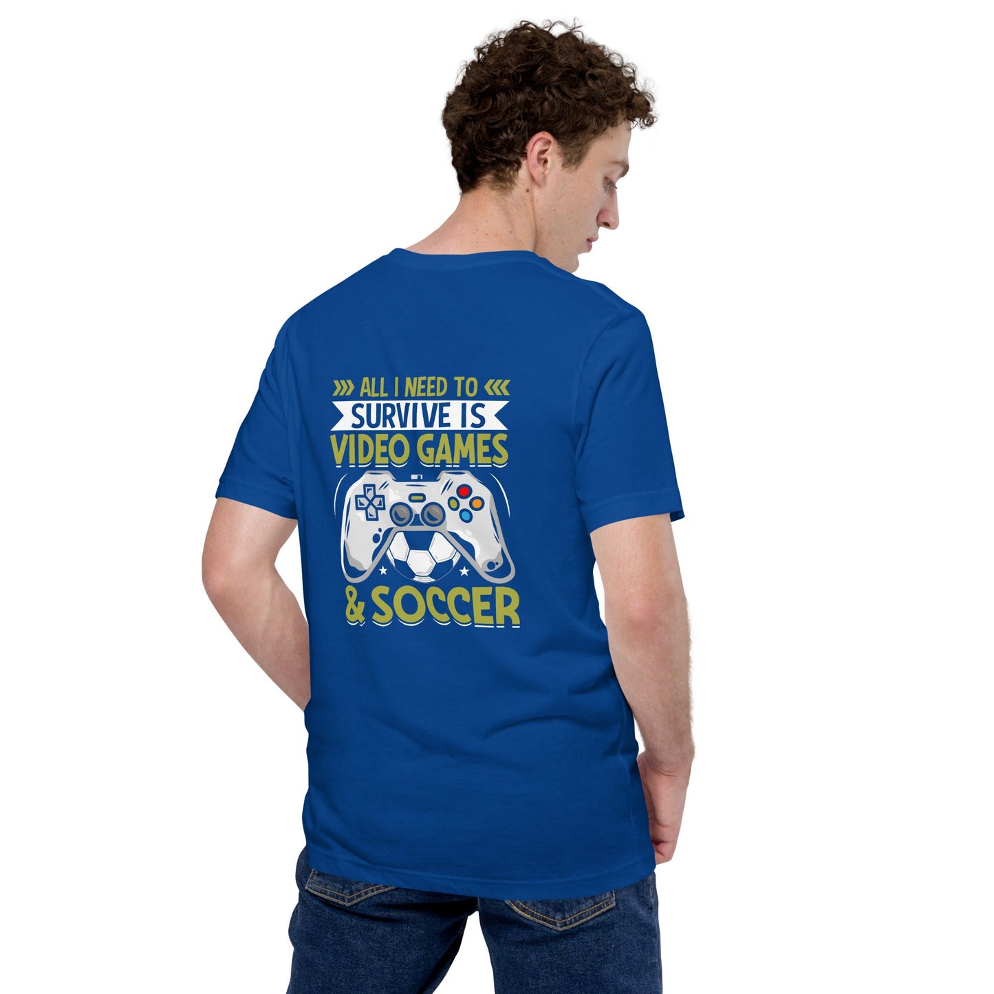 All I Need to survive is Gaming and Soccer - Unisex t-shirt ( Back Print ) by DarkByteGear