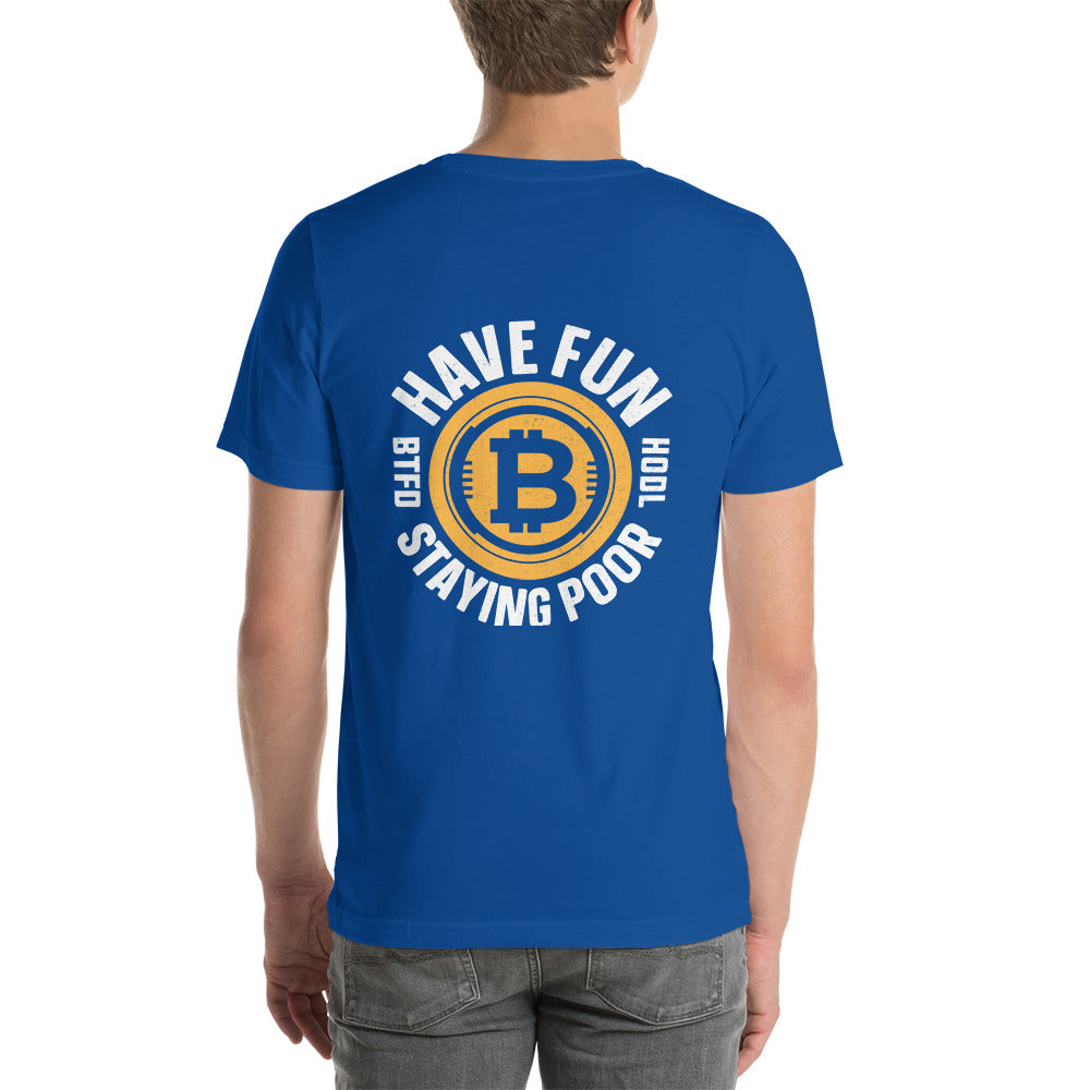 Have Fun Staying Poor Unisex t-shirt ( Back Print ) by DarkByteGear