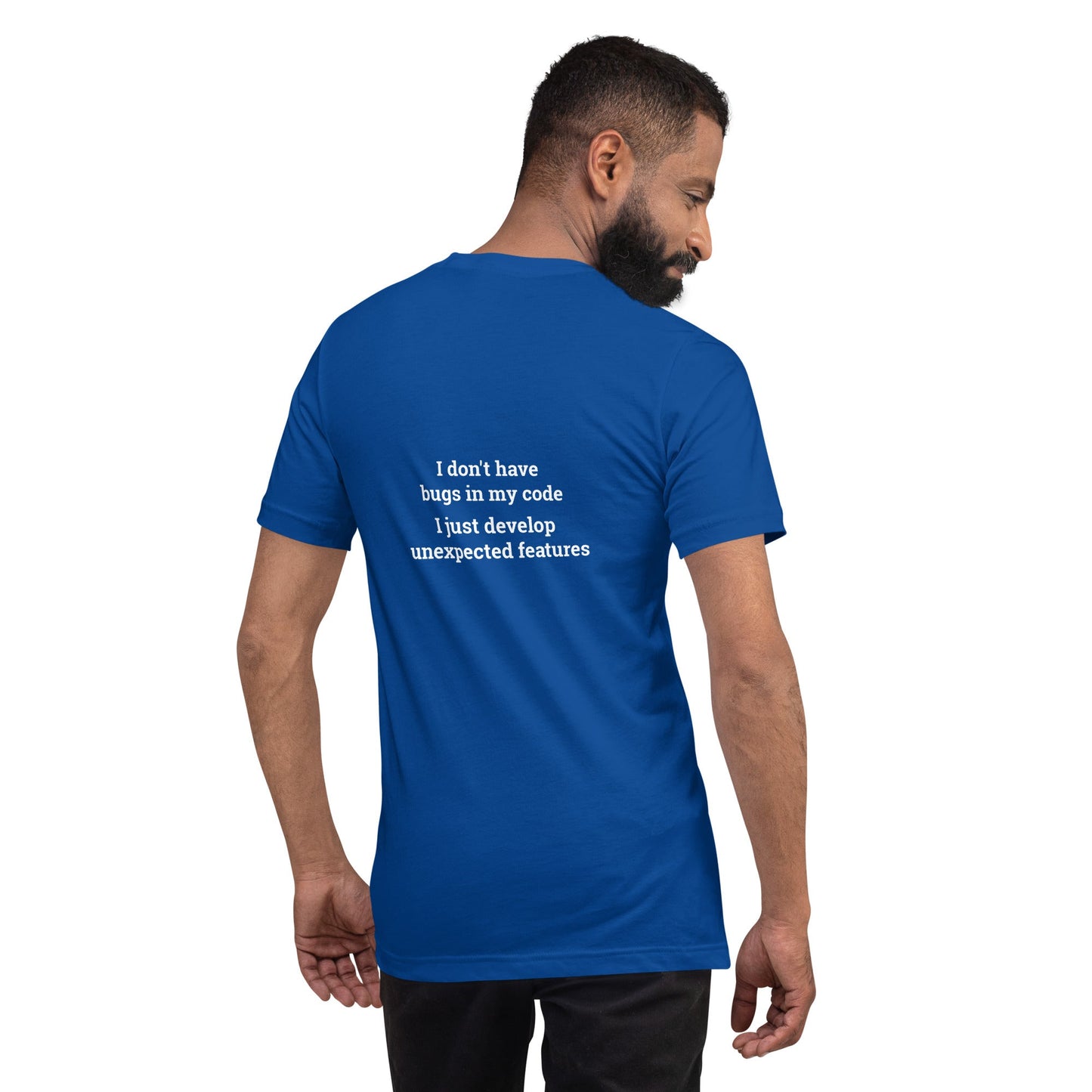 I don't Have bugs in my code, I just Develop unexpected features V1 - Unisex t-shirt ( Back Print ) by DarkByteGear