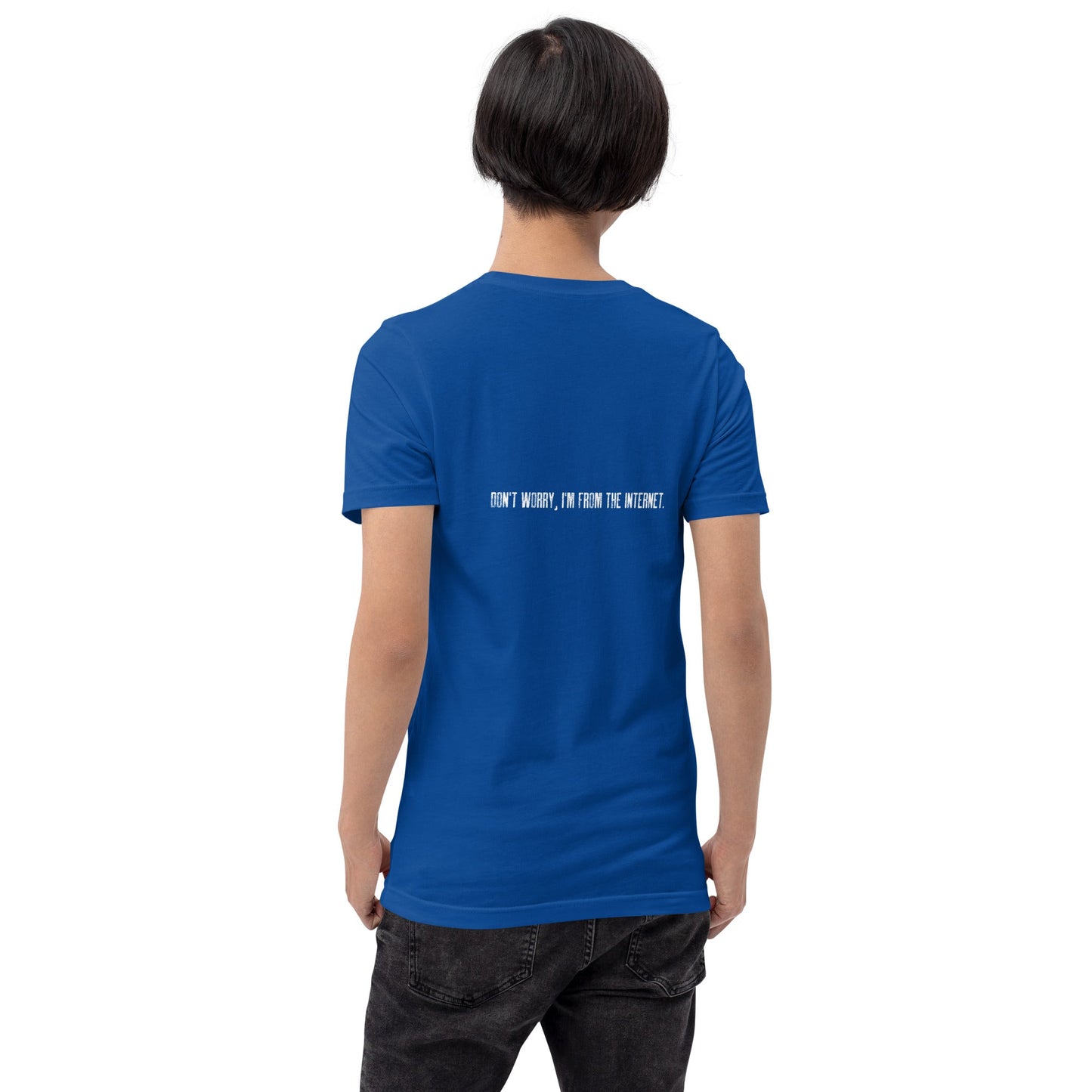 Don't worry I am from the Internet V2 - Unisex t-shirt ( Back Print ) by DarkByteGear