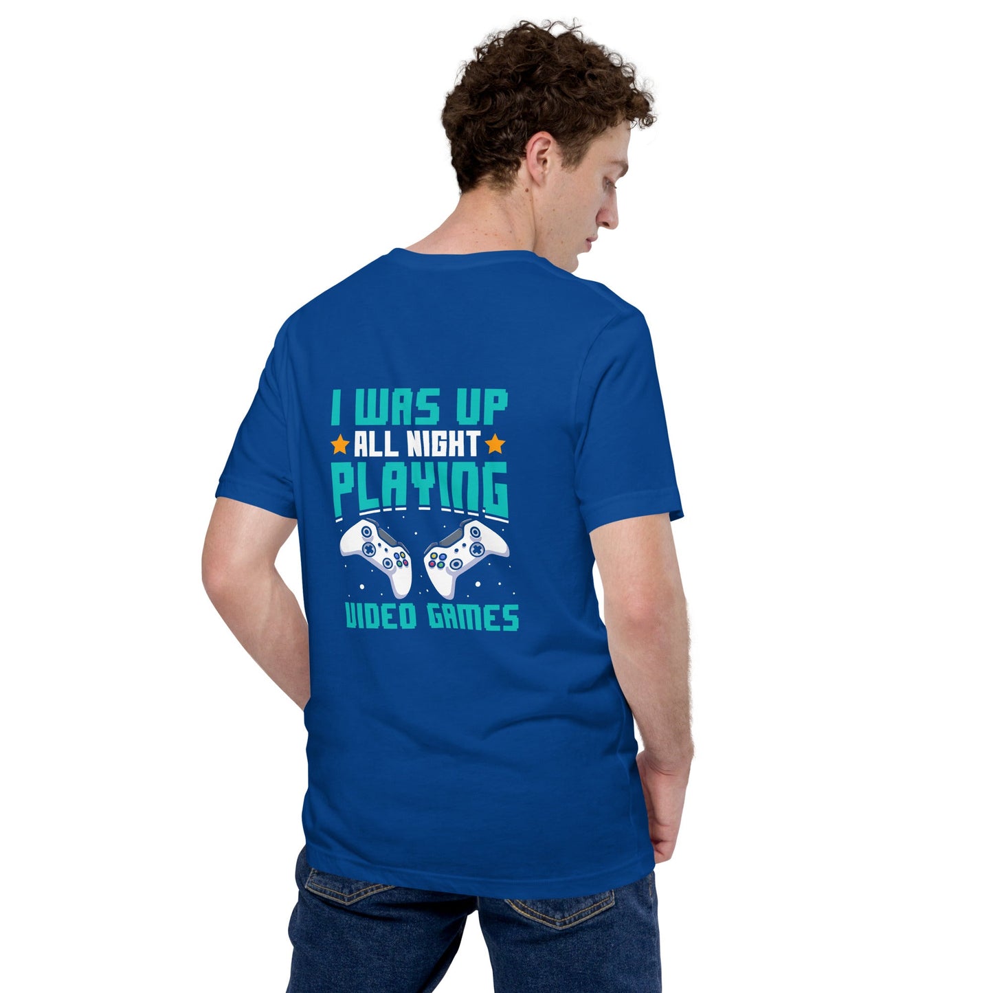 I was up all night playing Video Games Rima - Unisex t-shirt ( Back Print ) by DarkByteGear